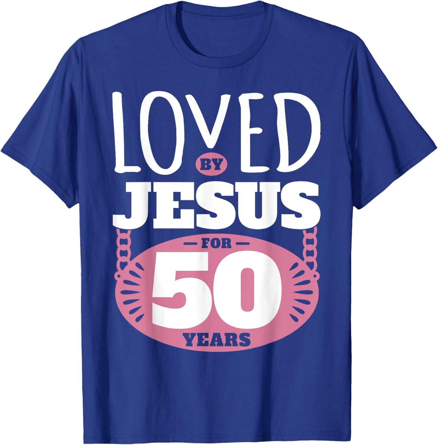 Loved By Jesus For 50 Years - 50th Birthday T-Shirt - T-Shirt | Royal