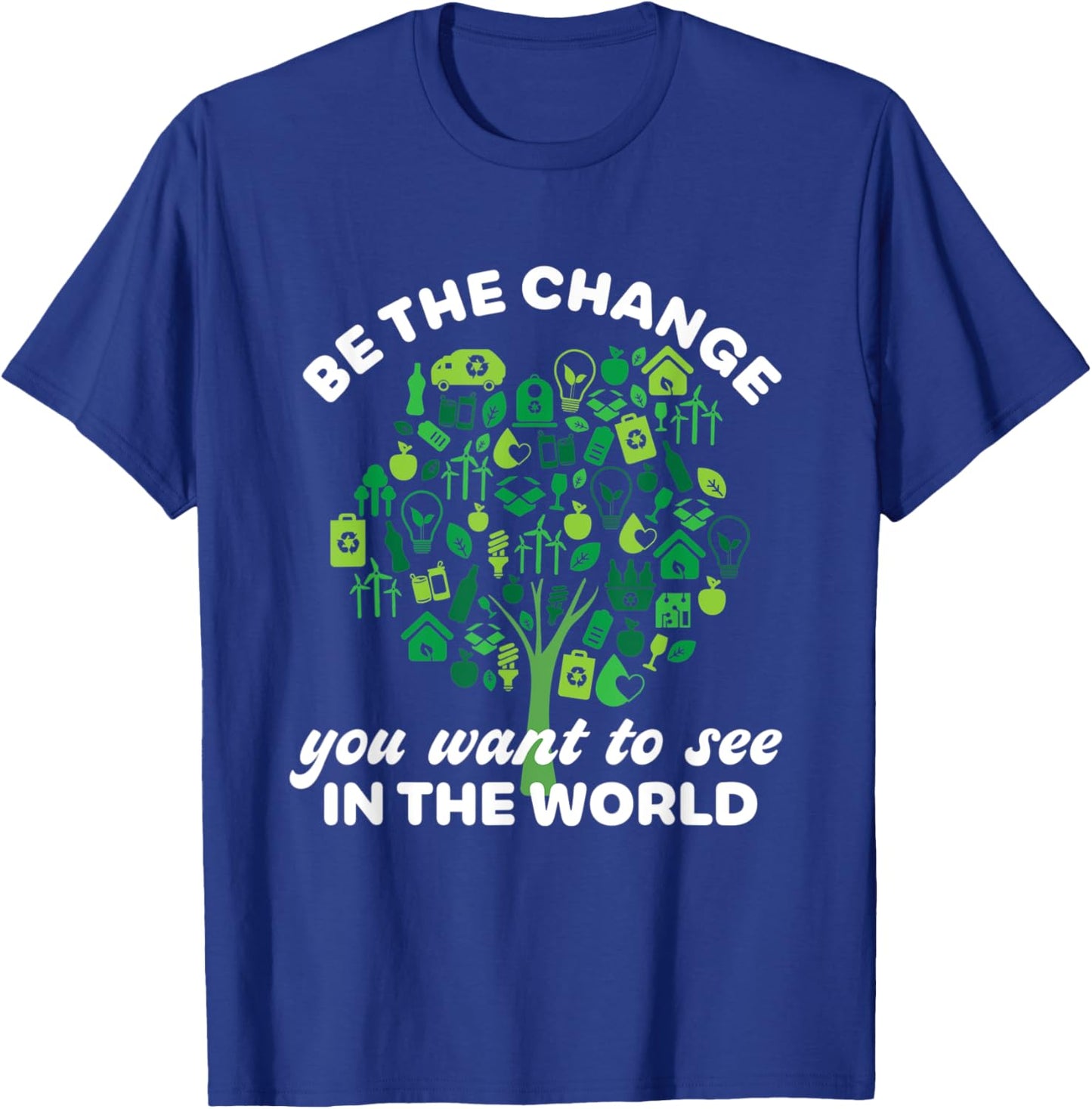 Earth Day Quote Going Green Eco-Friendly Tree Be The Change T-Shirt - T-Shirt | Royal