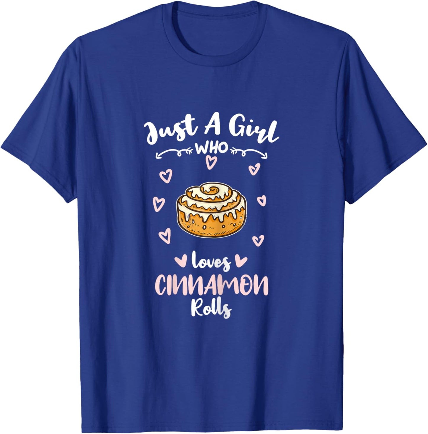 Just A Girl Who Loves Cinnamon Rolls T-Shirt - T-Shirt | Royal