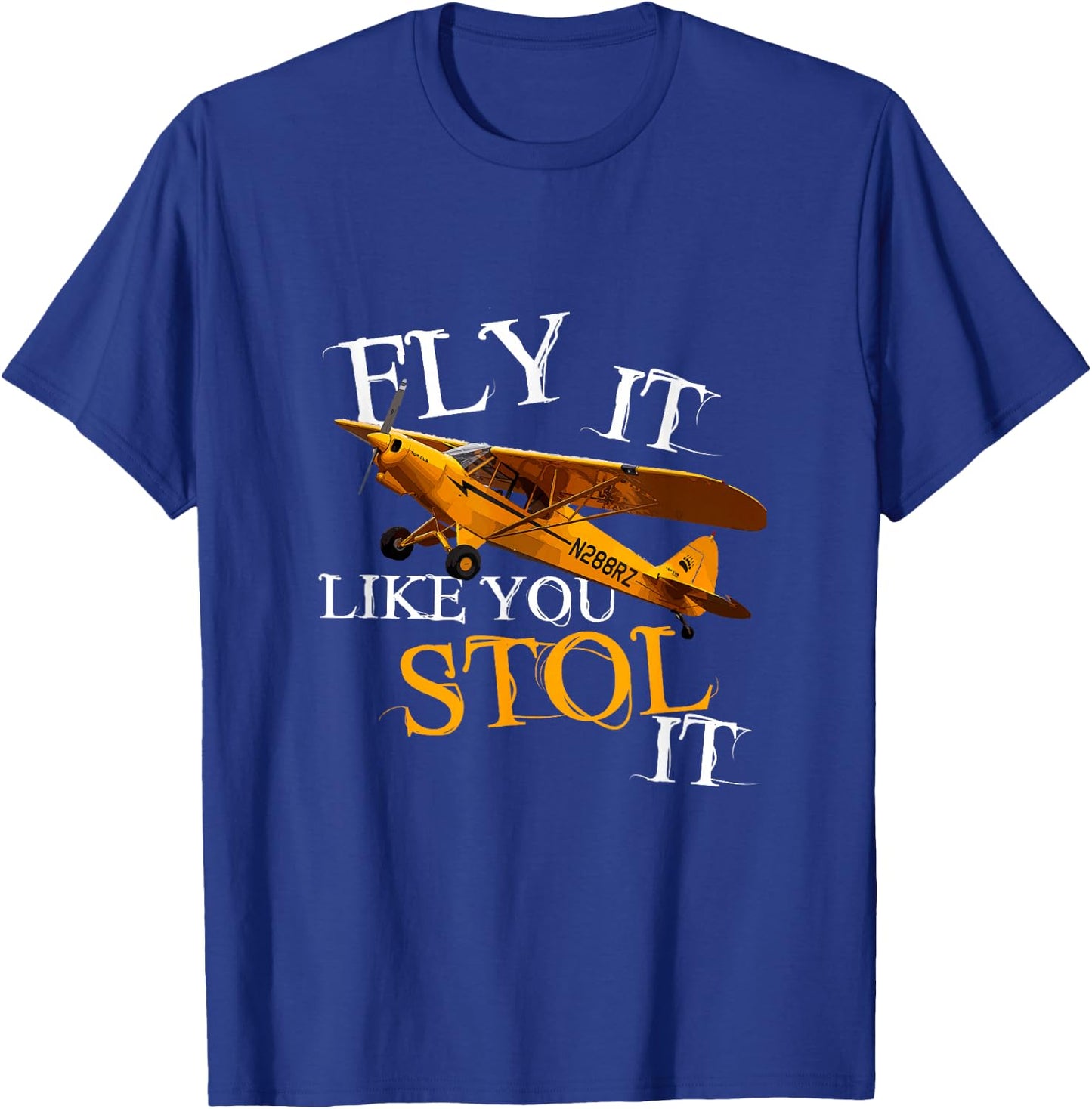 Fly it like you STOL it, Funny Aviation Airplane Flying T-Shirt - T-Shirt | Royal