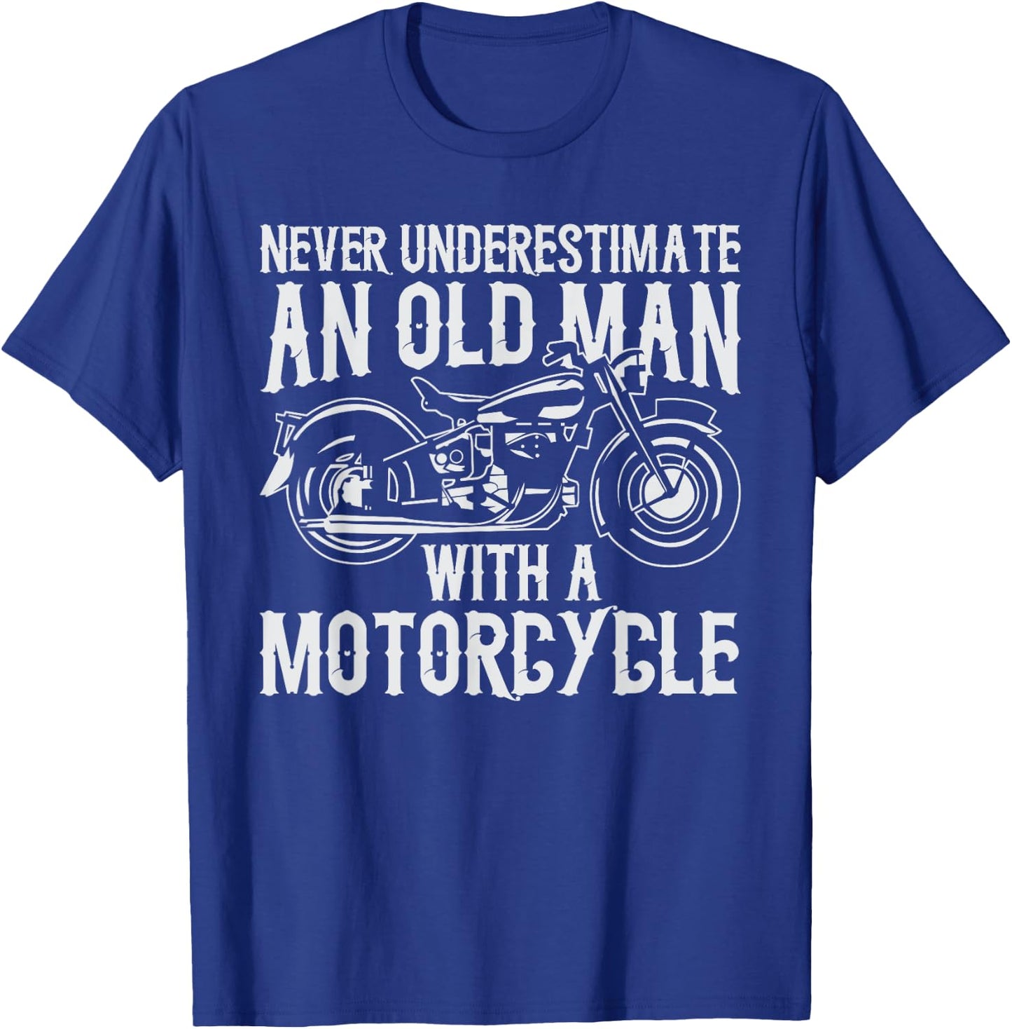 Never Underestimate an Old Man With a Motorcycle T-Shirt - T-Shirt | Royal