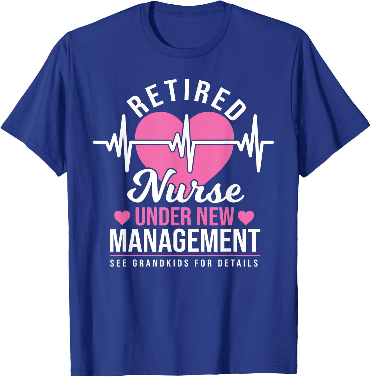 Retired Nurse Under New Management - Nursing Retirement T-Shirt - T-Shirt | Royal