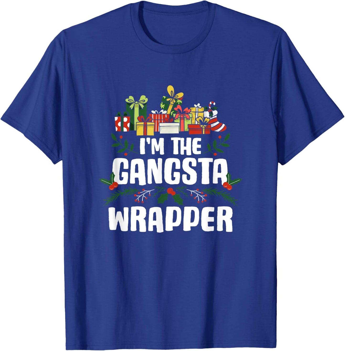 I'm The Gangsta Wrapper Xmas Christmas Wrapper T-Shirt - T-Shirt | Royal