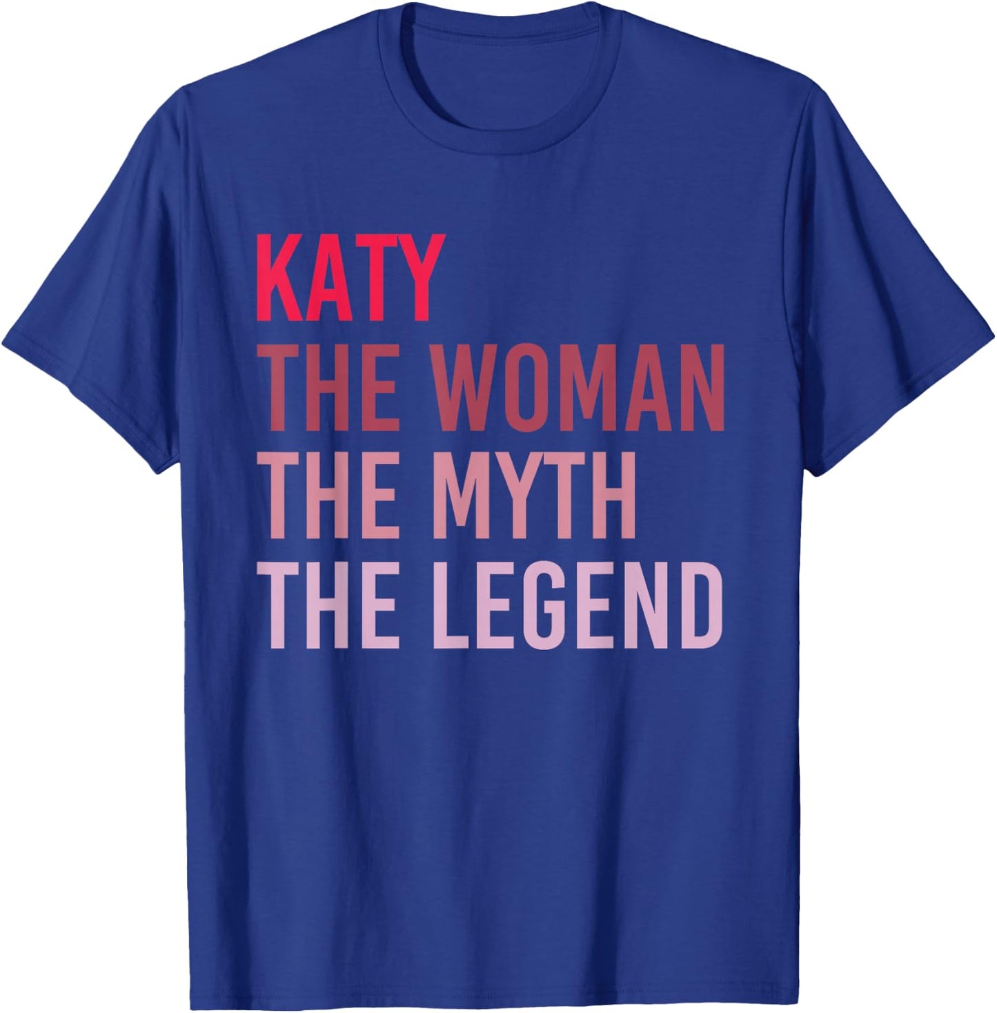 KATY The Woman Myth Legend Personalized Name Birthday Gift T-Shirt - T-Shirt | Royal
