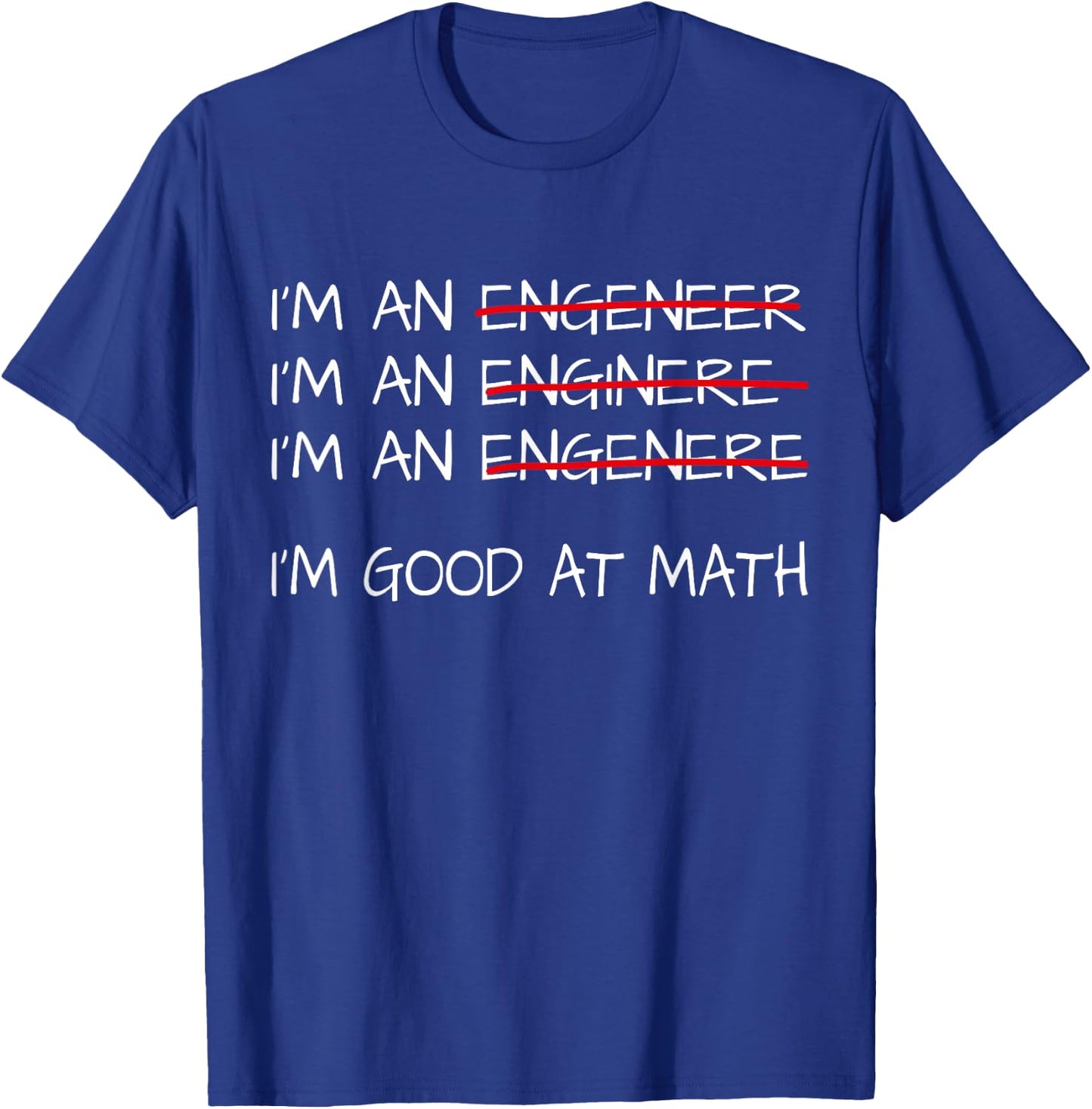Funny Engineering Shirts Men Women Engineer I'm Good at Math T-Shirt - T-Shirt | Royal
