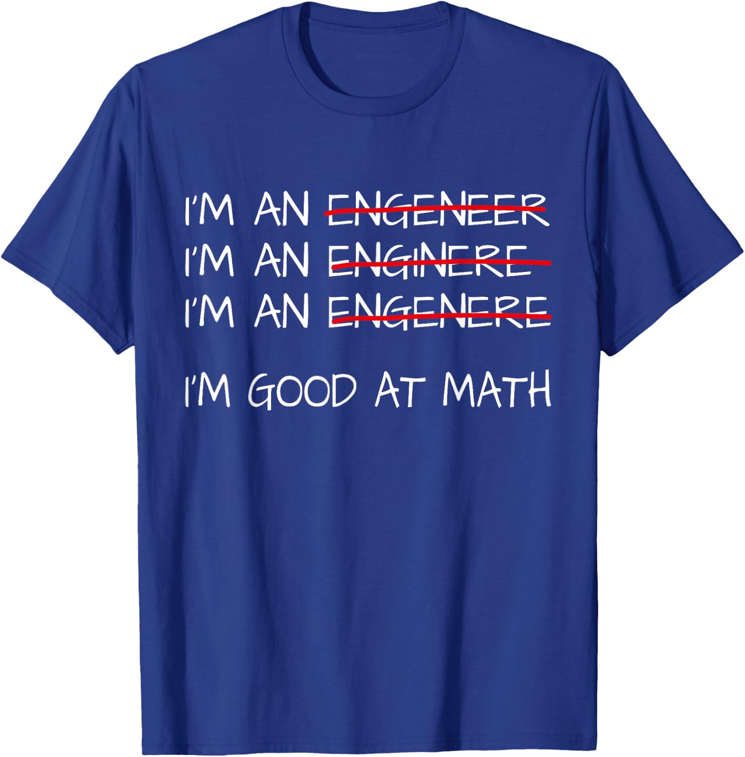 Funny Engineering Shirts Men Women Engineer I'm Good at Math T-Shirt - T-Shirt | Royal