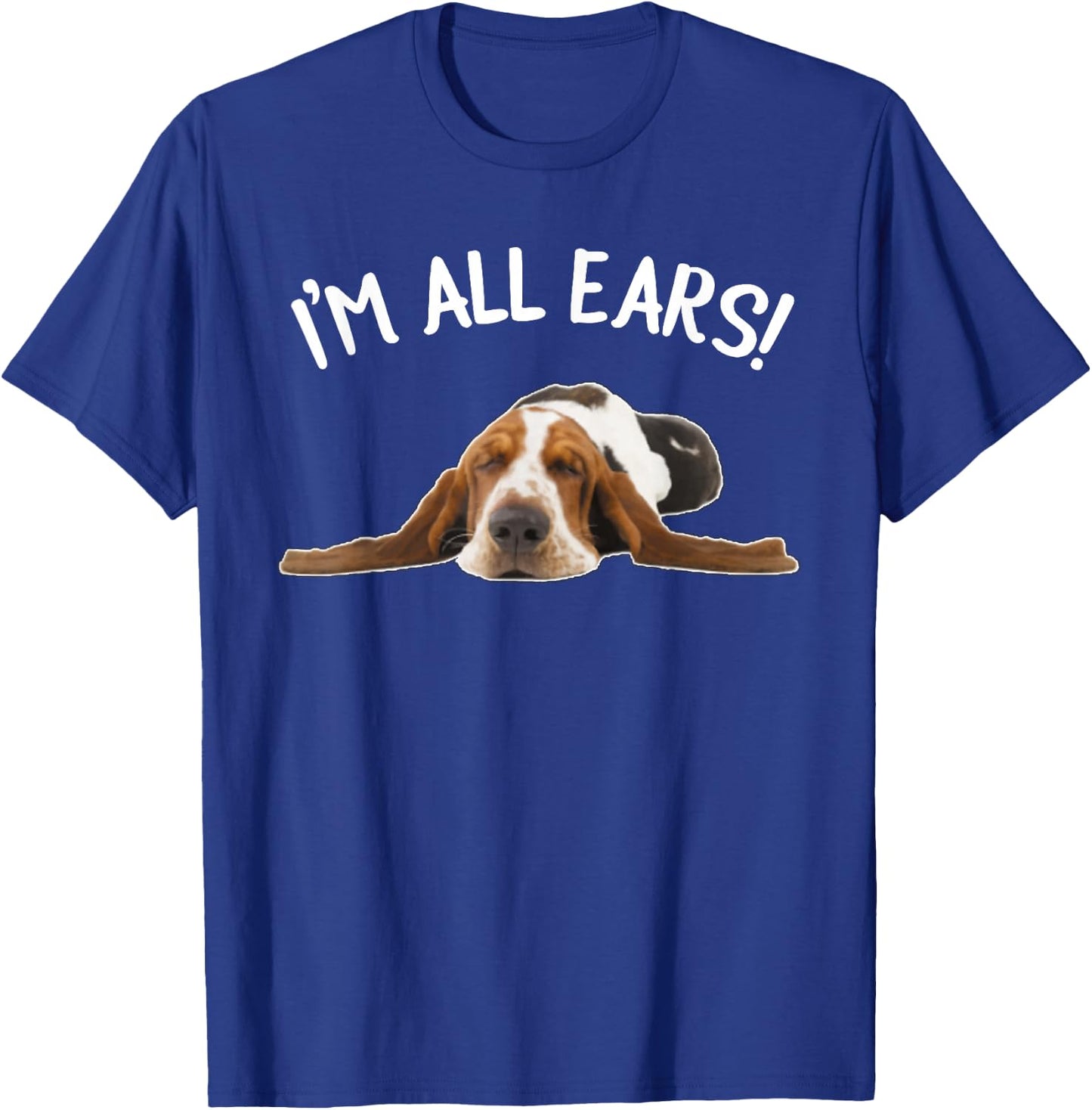 Funny Bassett Hound - I'm All Ears T-Shirt - T-Shirt | Royal