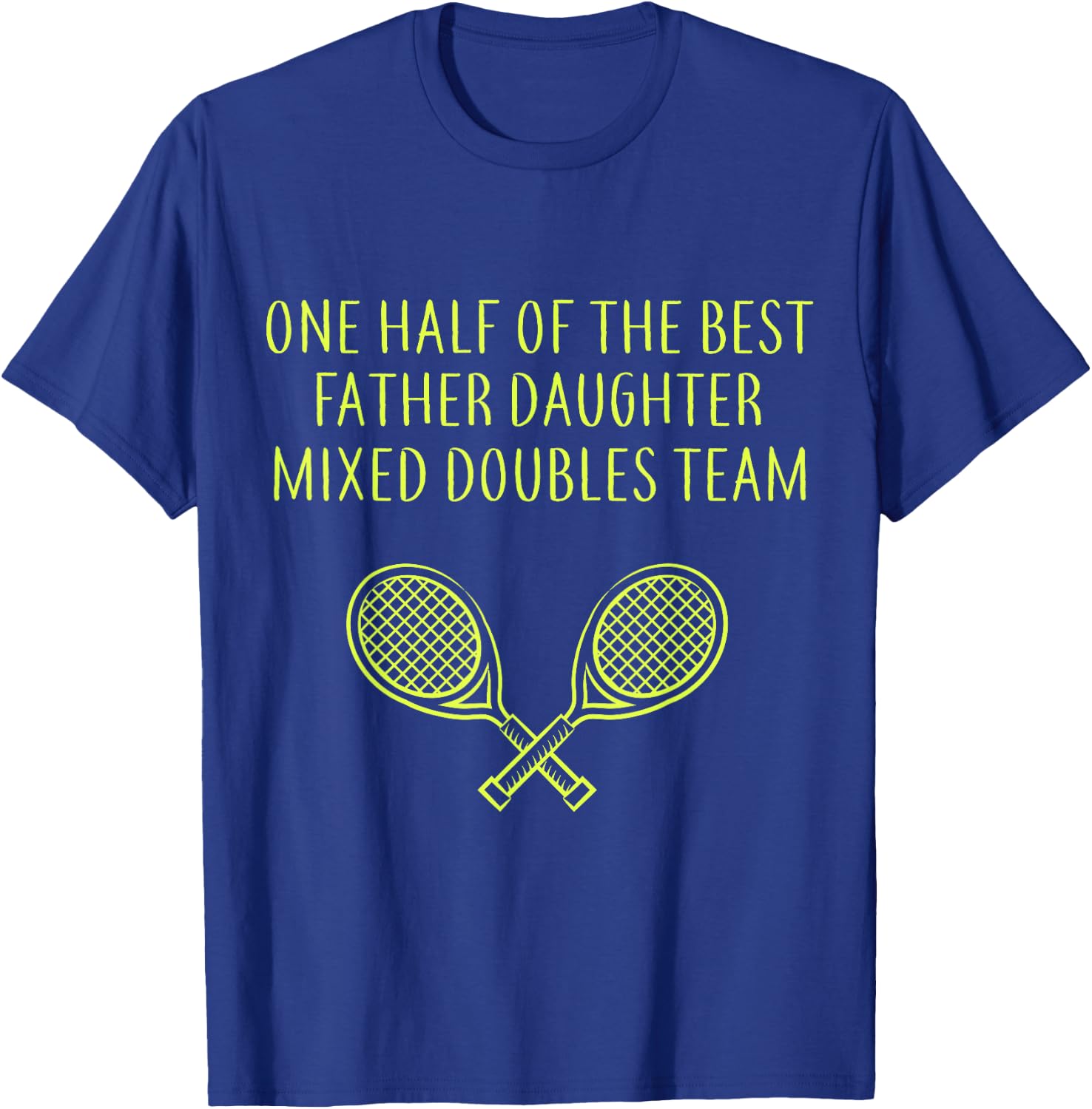 One Half of the Best Father Daughter Mixed Doubles Tennis T-Shirt - T-Shirt | Royal