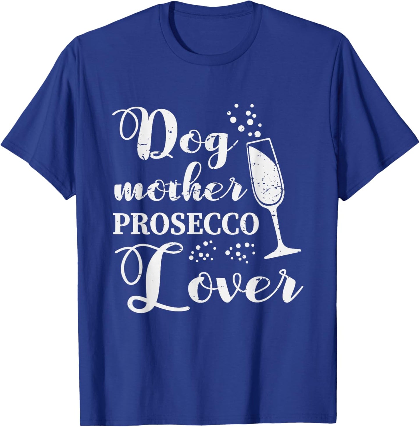 Dog Mother Prosecco Lover Vintage Gift T-Shirt - T-Shirt | Royal