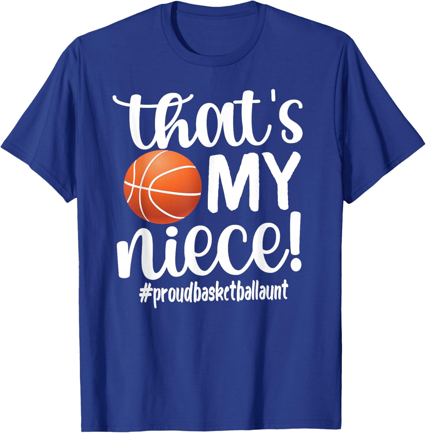 That's My Niece | Proud Basketball Aunt Basketball Auntie T-Shirt - T-Shirt | Royal