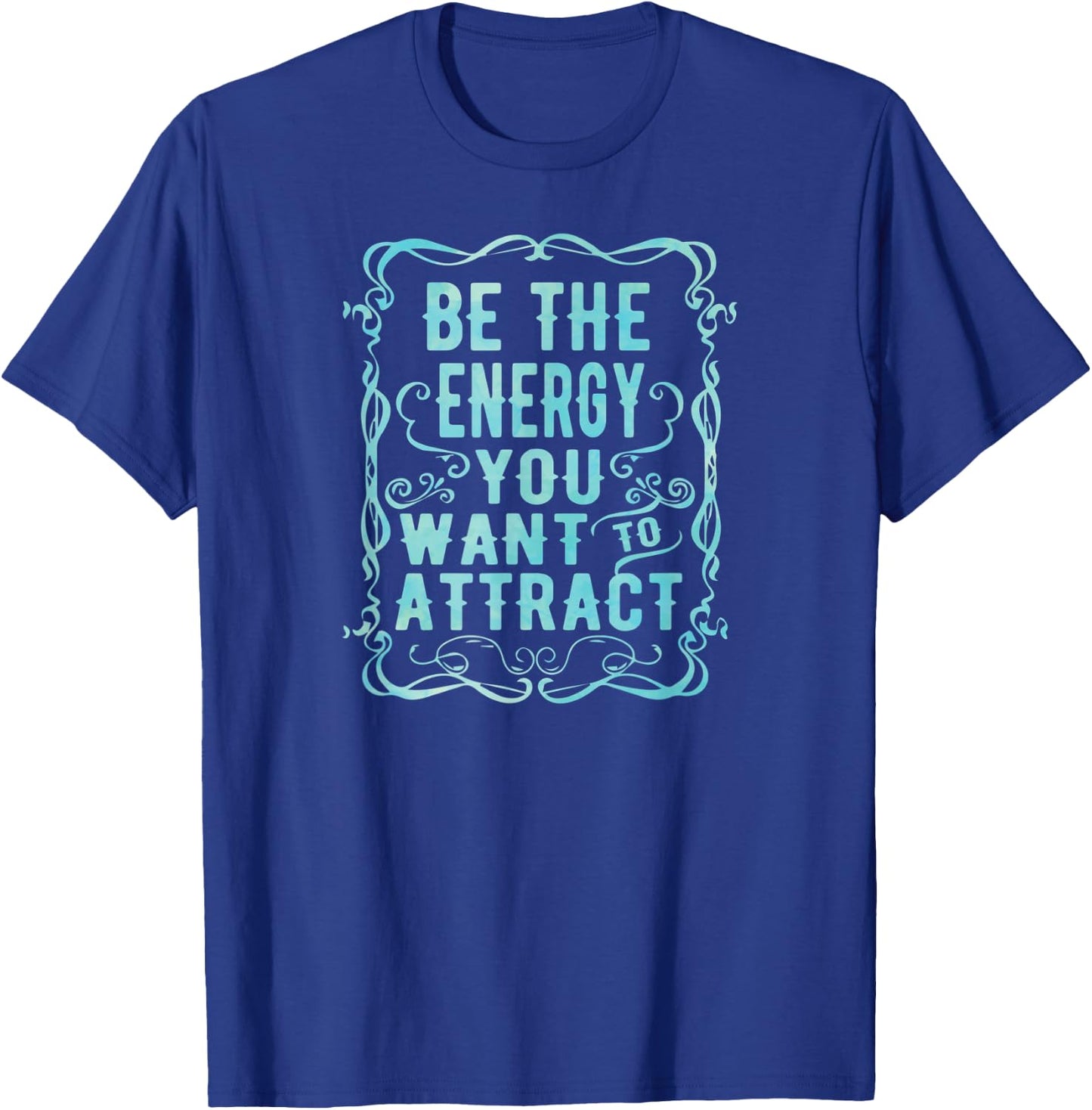 Inspirational Yoga Be The Energy You Want to Attract T-Shirt - T-Shirt | Royal