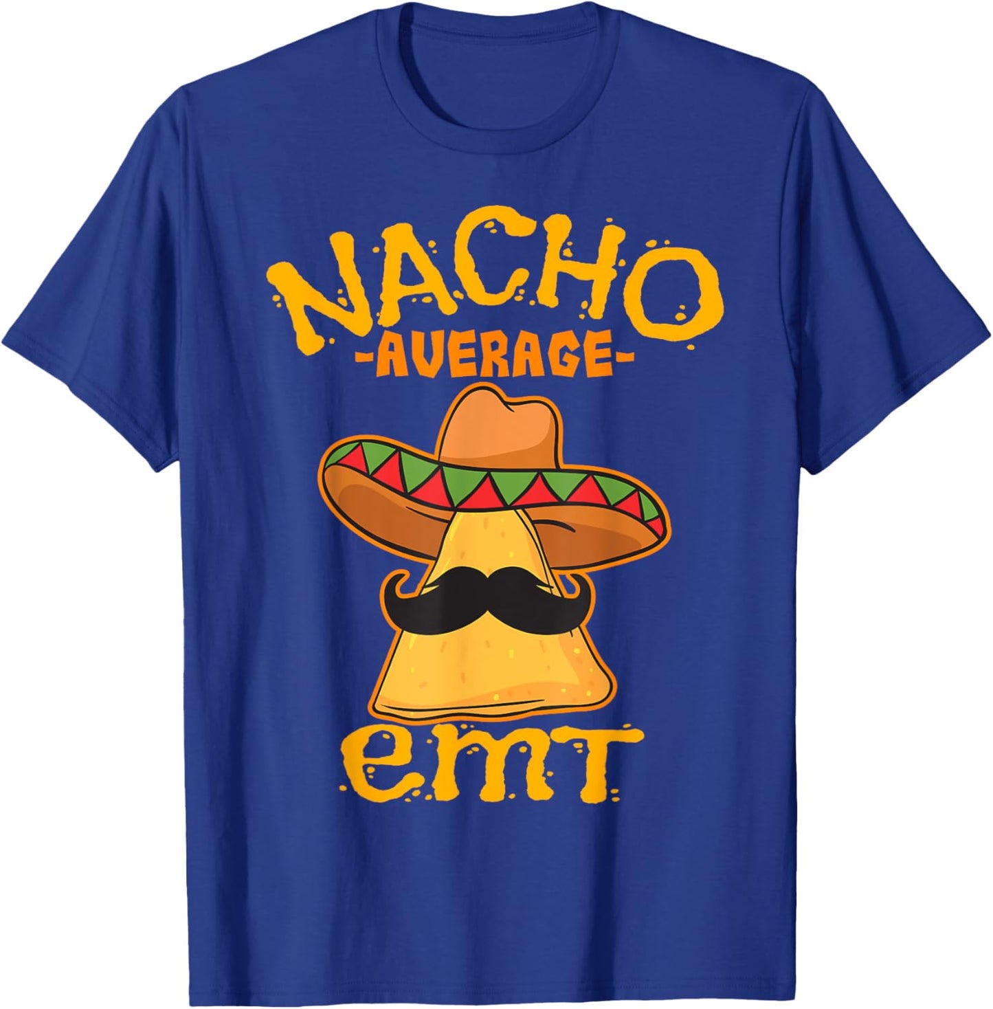 Nacho Average EMT Emergency Medical Technician Cinco de Mayo T-Shirt - T-Shirt | Royal