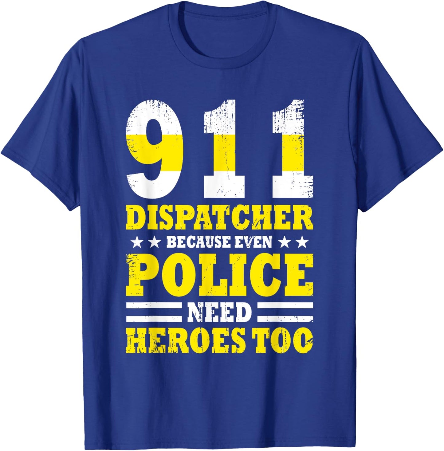 Because Even Police Needs A Hero Too Funny 911 Dispatcher T-Shirt - T-Shirt | Royal