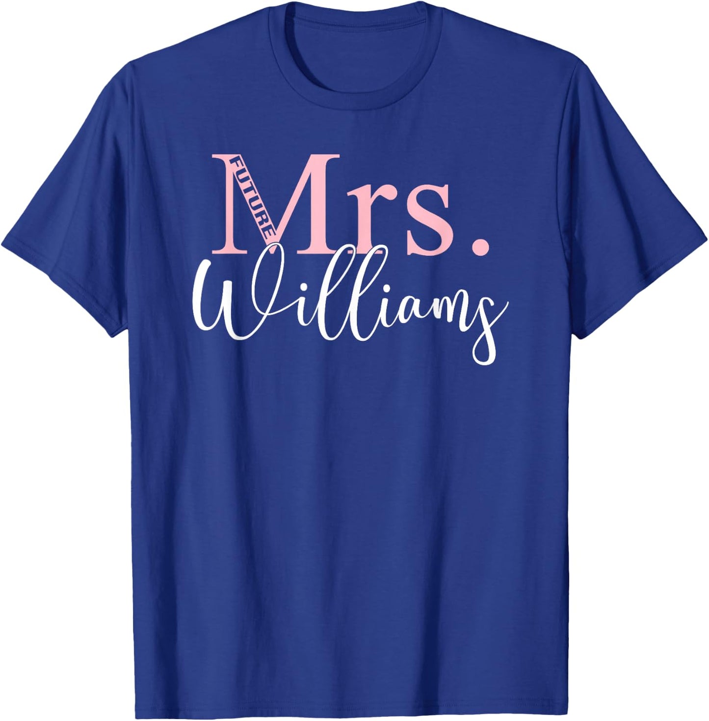Future Mrs Williams Bachelorette Party | Bridal Shower Gift T-Shirt - T-Shirt | Royal