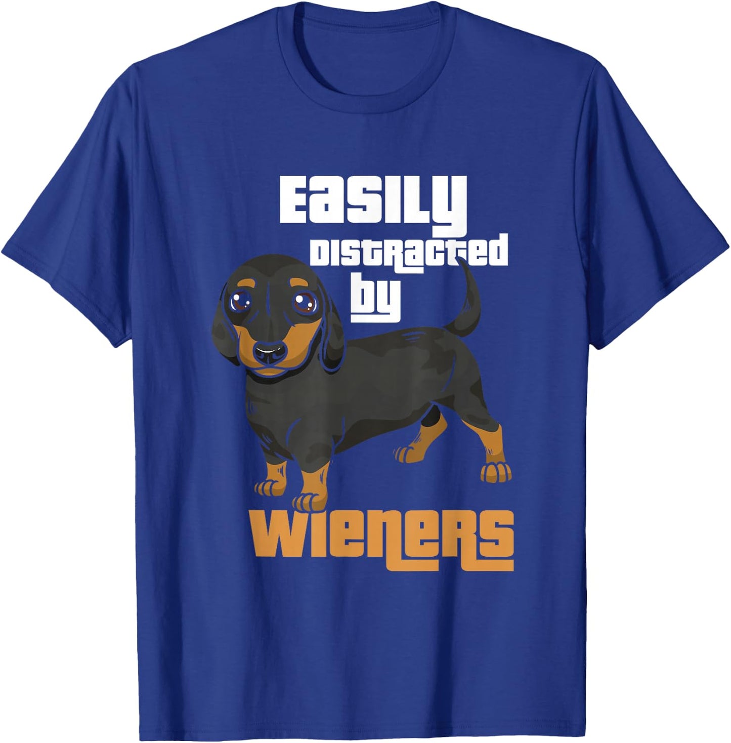 Easily Distracted By Wieners I Wiener Dog I Dachshund Men Women Girls Kids T-Shirt - T-Shirt | Royal