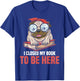 Bookworm Reading Reader I Closed My Book To Be Here Book Dog Women Kids T-Shirt - T-Shirt | Royal
