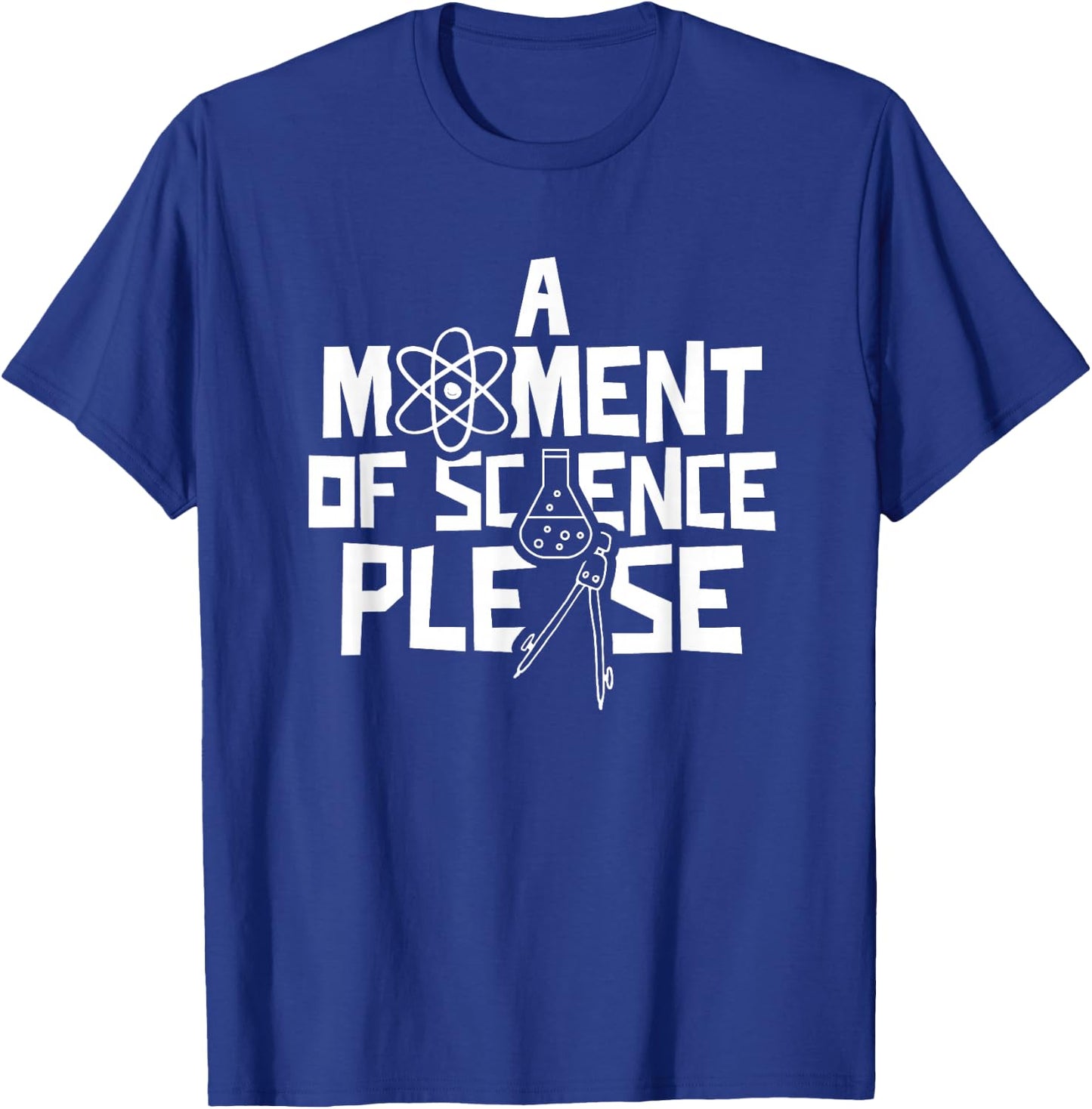 A Moment Of Science Please Research Scientist T-Shirt - T-Shirt | Royal
