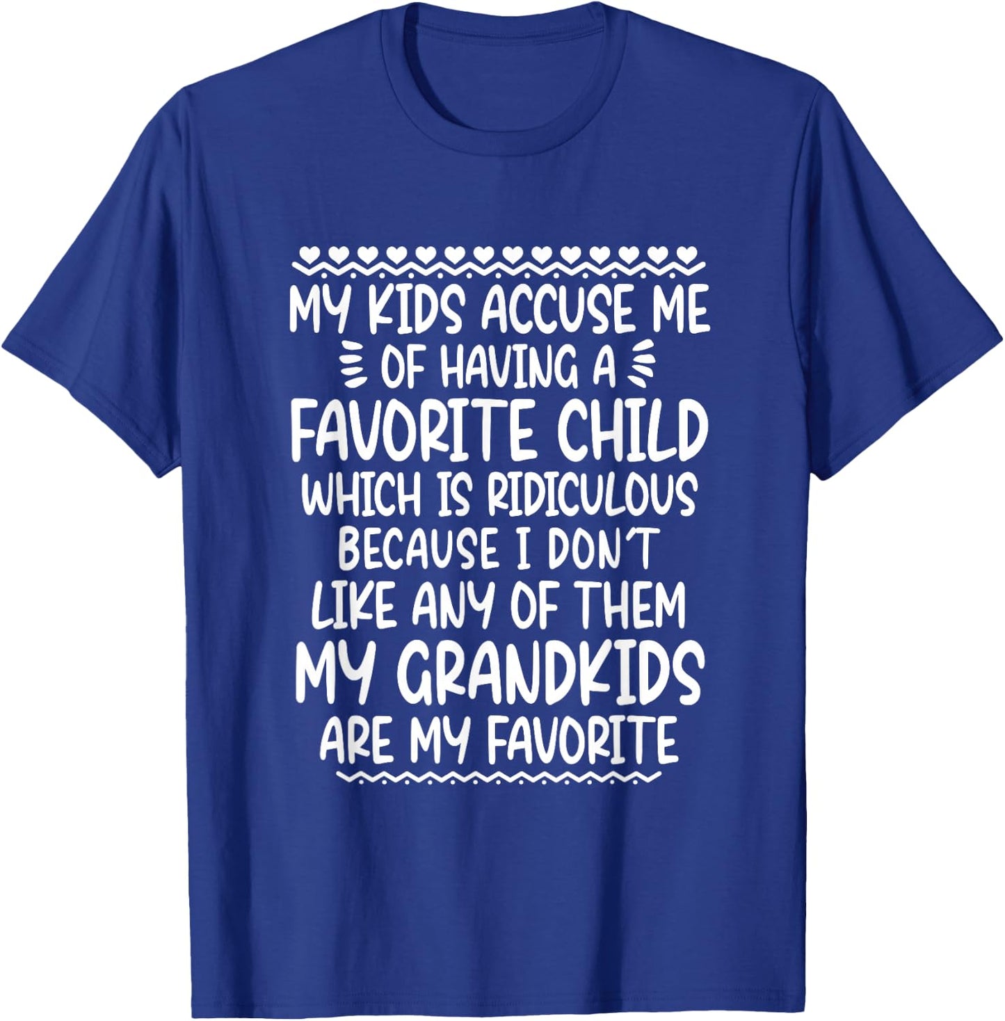 My Kids Accuse Me Of Having A Favorite Child Grandkids T-Shirt - T-Shirt | Royal