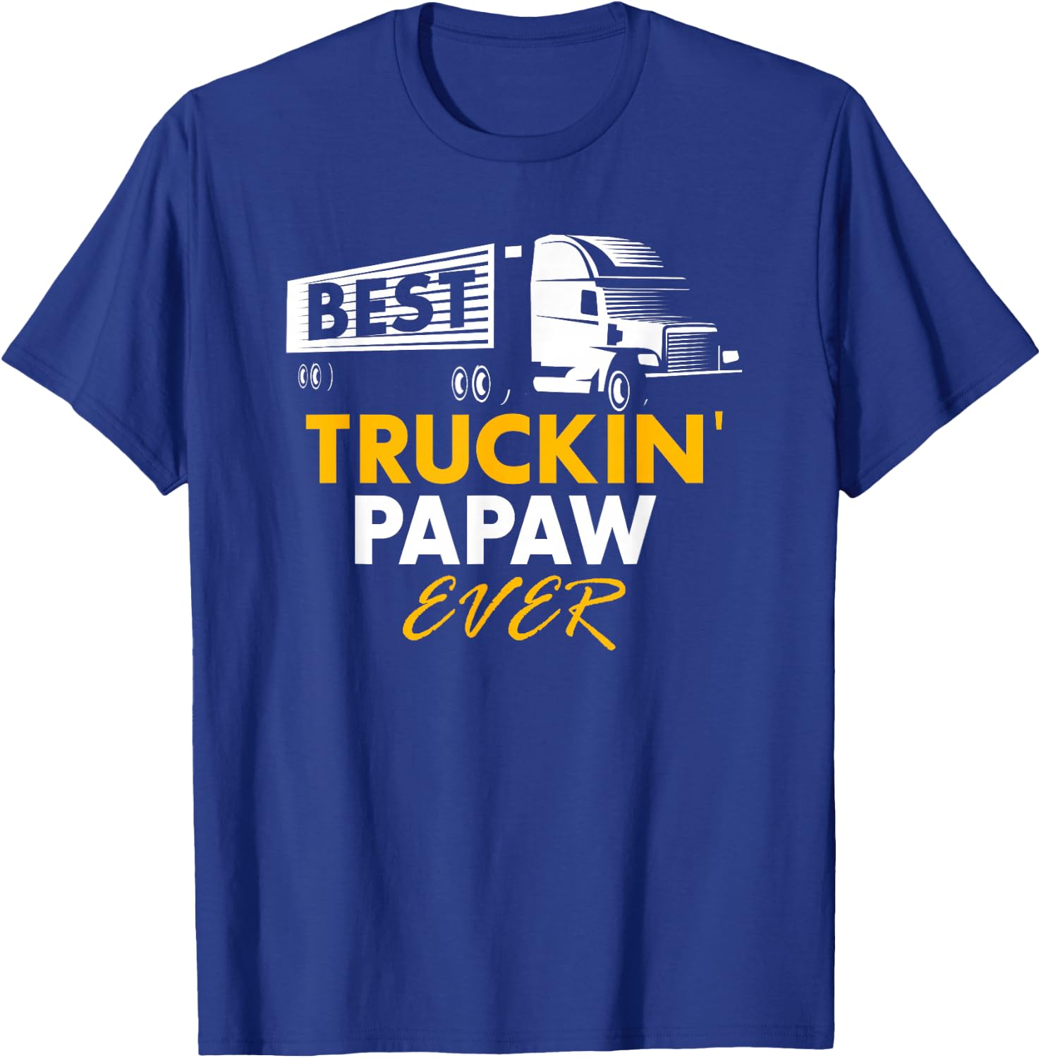 Best Truckin Papaw Ever Funny Quote trucker Gift Graphic T-Shirt - T-Shirt | Royal