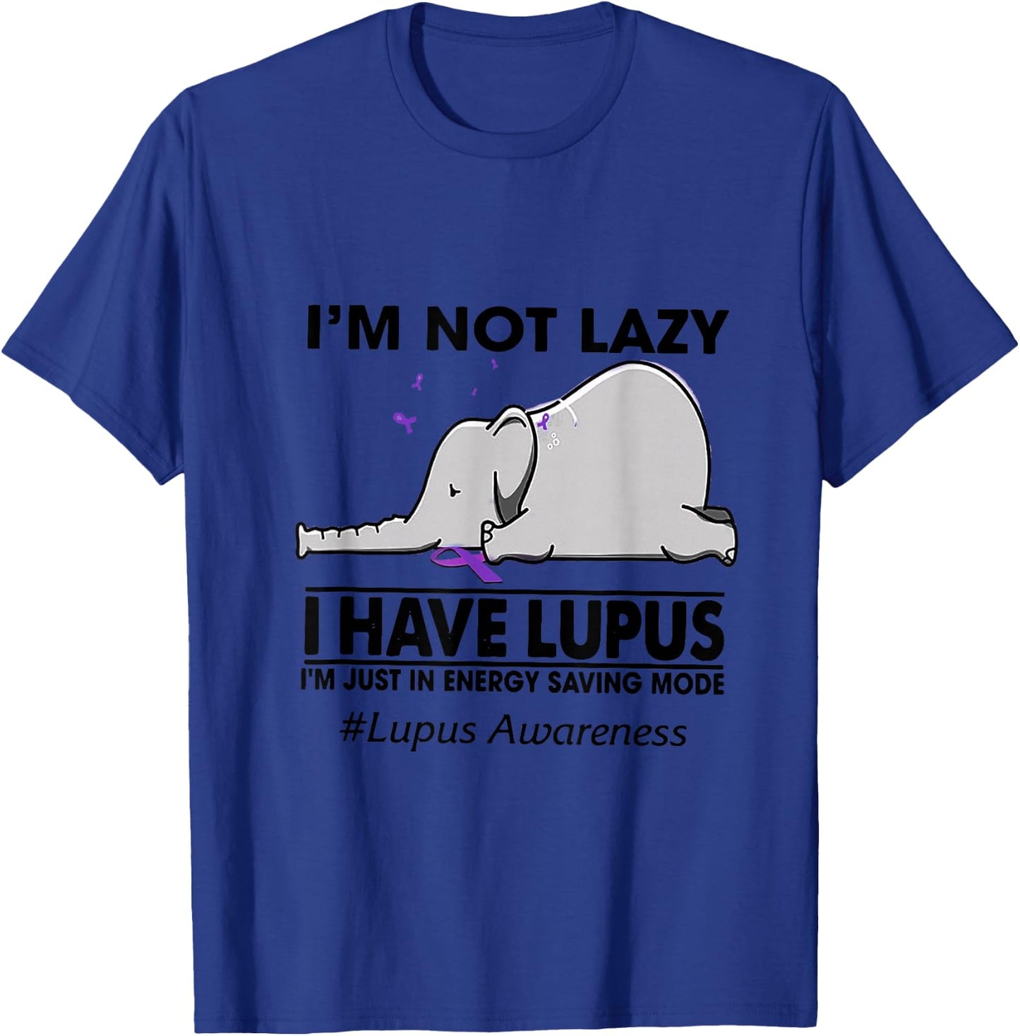 I'm Not Lazy I Have Lupus Chronic Illness Elephant T-Shirt - T-Shirt | Royal