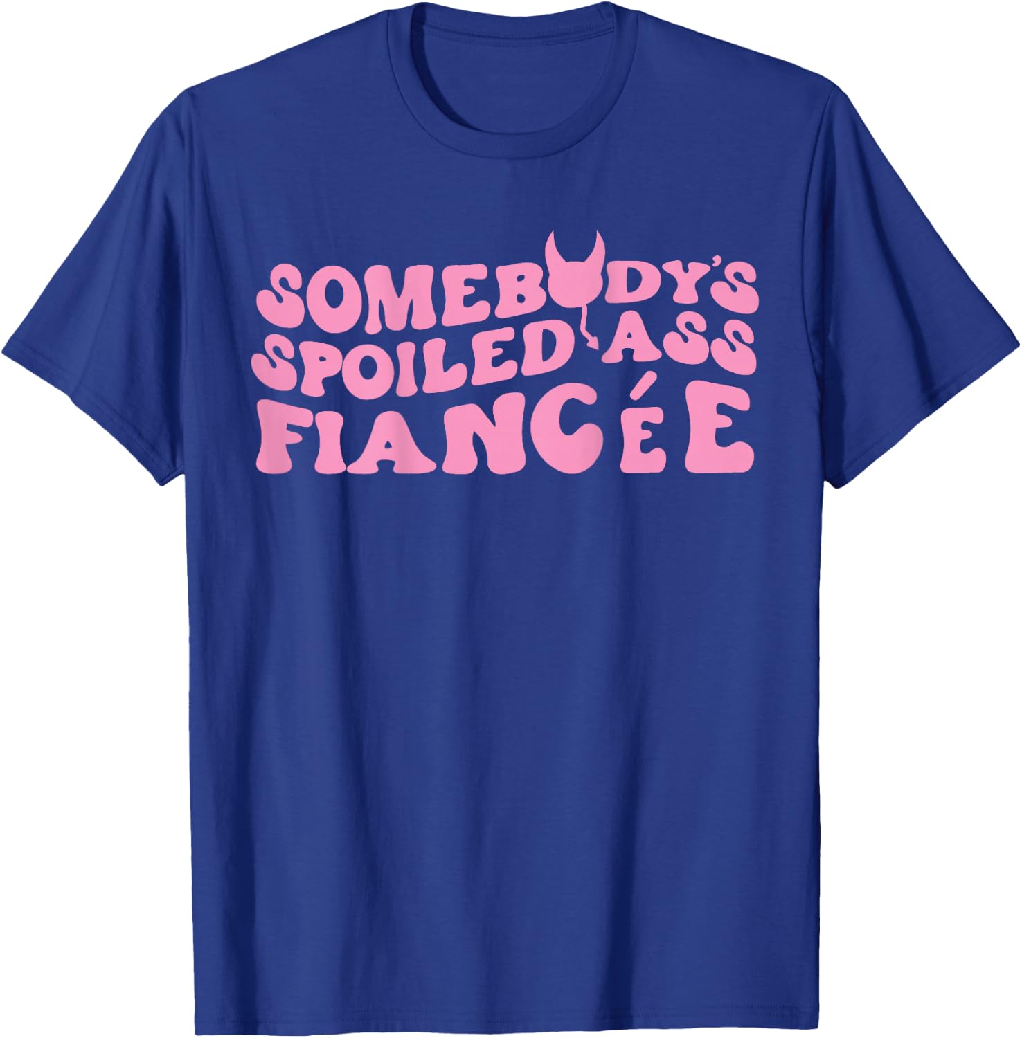 Somebody's Spoiled Ass Fiancée Just Engaged Engagement T-Shirt - T-Shirt | Royal