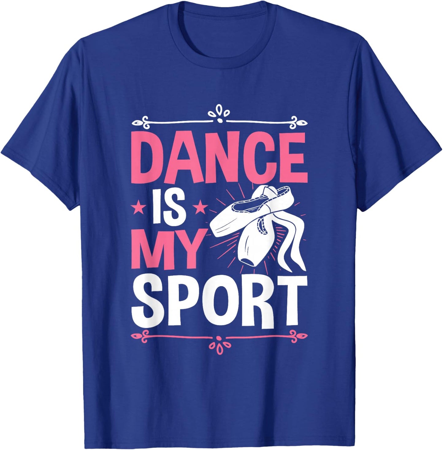 Dance Is My Sport Ballet Love To Dance Ballerina T-Shirt - T-Shirt | Royal