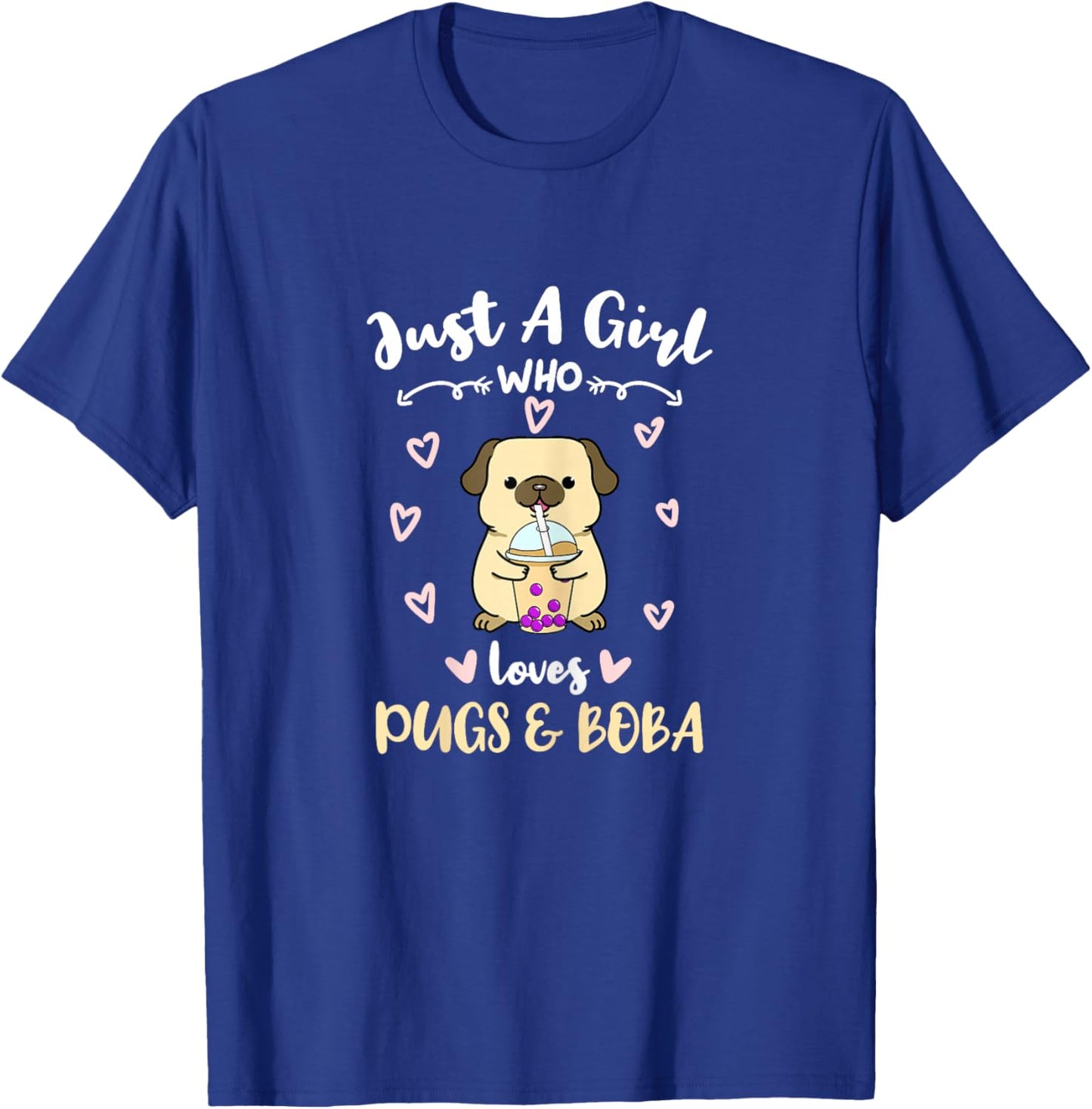Just A Girl Who Loves Pugs And Boba T-Shirt - T-Shirt | Royal