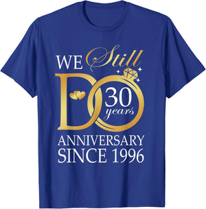 30th Wedding Anniversary We Still Do 30 Years Since 1996 T-Shirt - T-Shirt | Royal