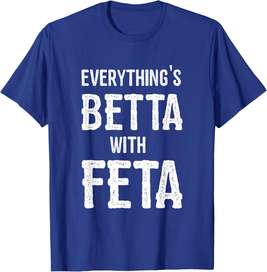 Greece With Feta Everything is Better T-Shirt - T-Shirt | Royal