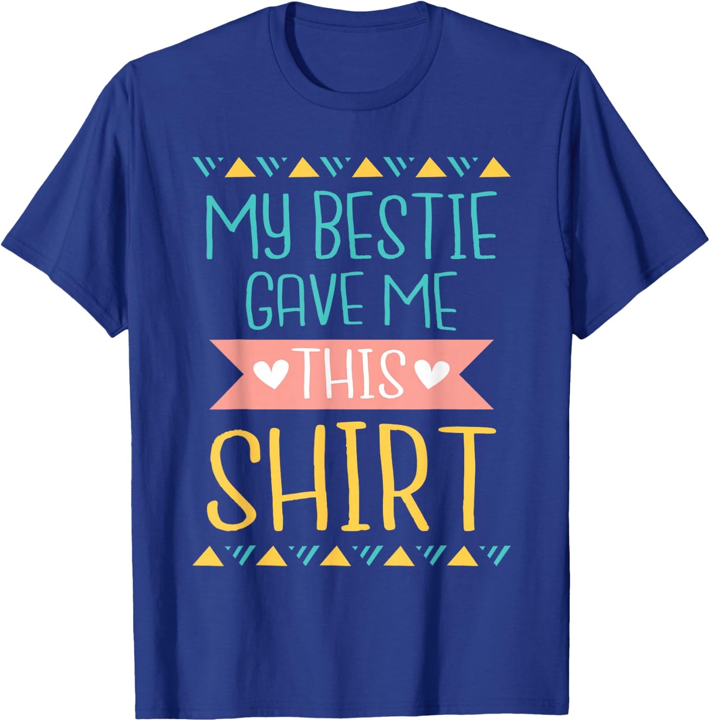My Bestie Gave Me This Shirt - Best Friend Matching Friends T-Shirt - T-Shirt | Royal