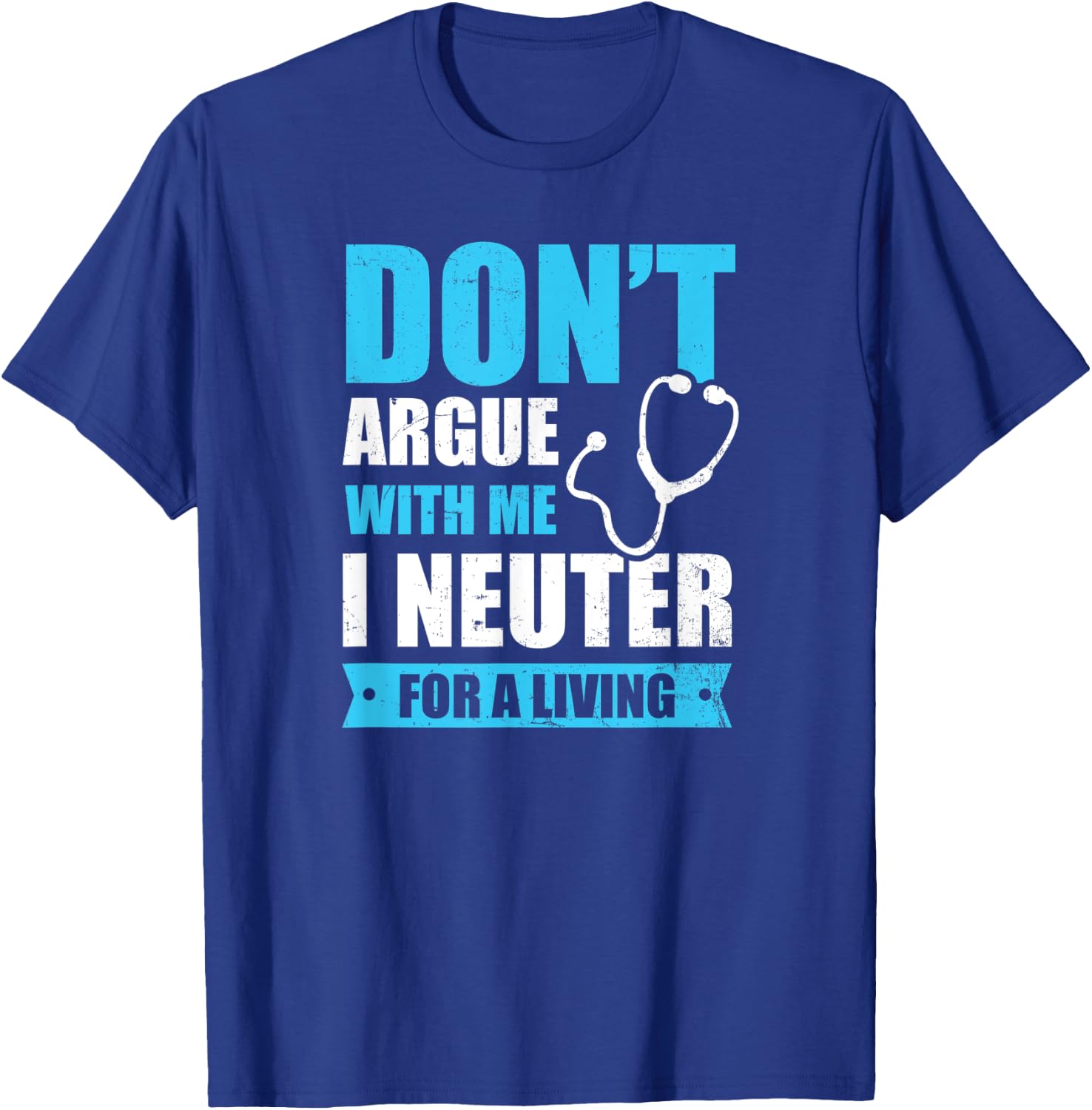 I Neuter For A Living Design Vet Medicine T-Shirt - T-Shirt | Royal
