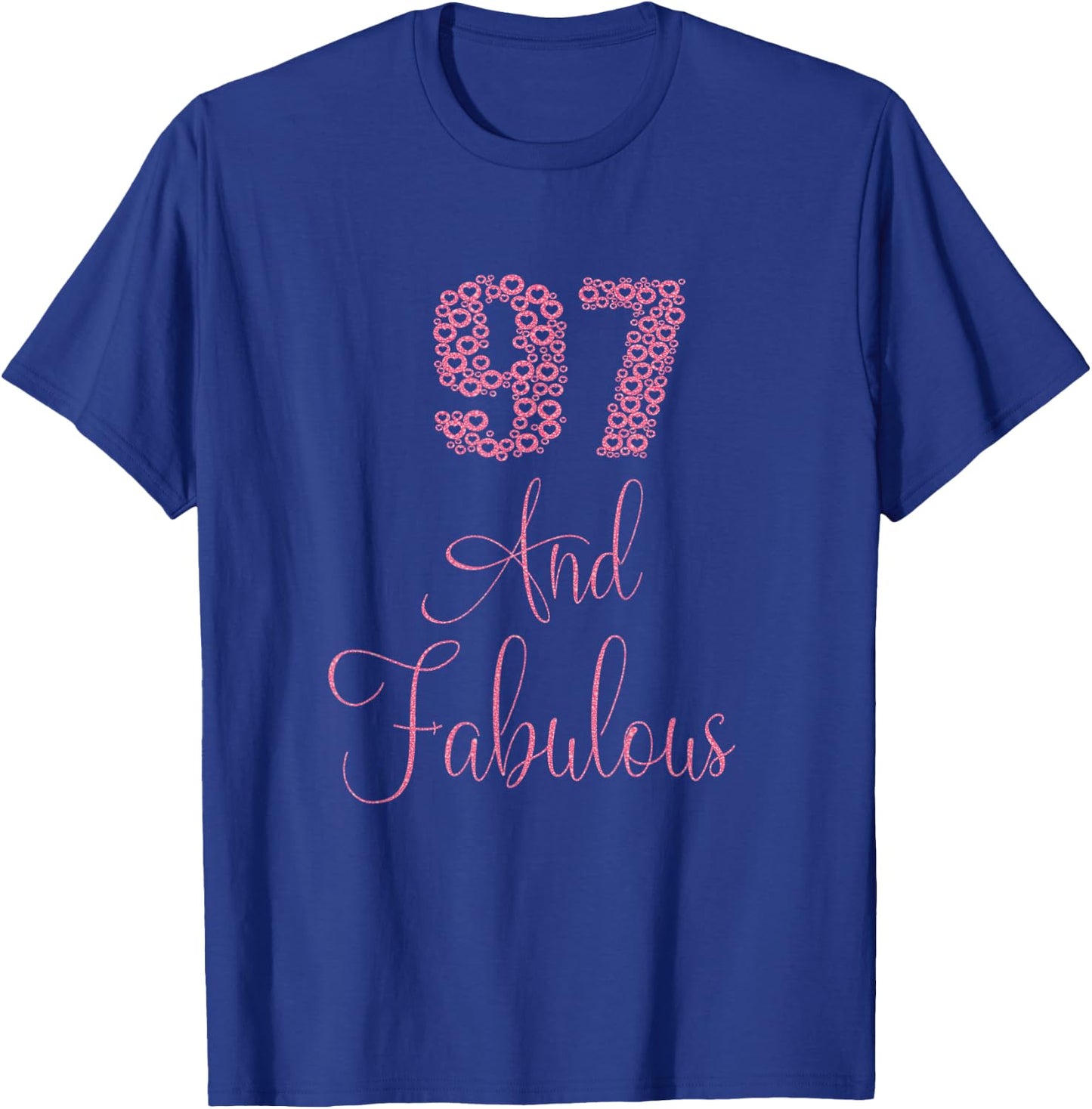 97 And Fabulous Happy 97th Birthday Idea For Woman T-Shirt - T-Shirt | Royal