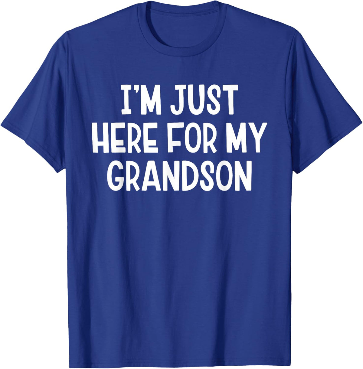 I'm Just Here for My Grandson Funny Saying Quote T-Shirt - T-Shirt | Royal
