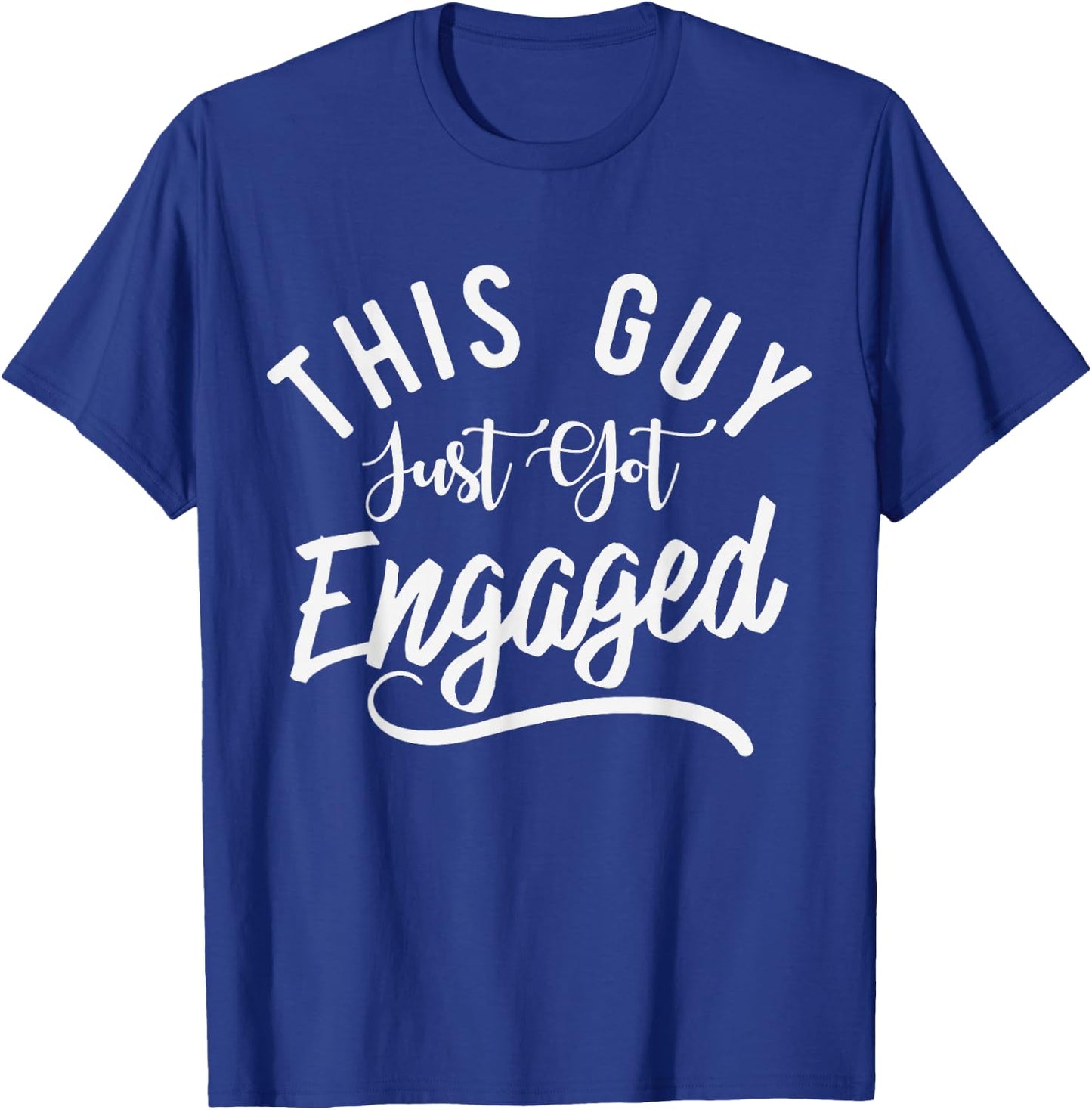 This Guy Just Got Engaged-Funny Men Engagement Announcement T-Shirt - T-Shirt | Royal