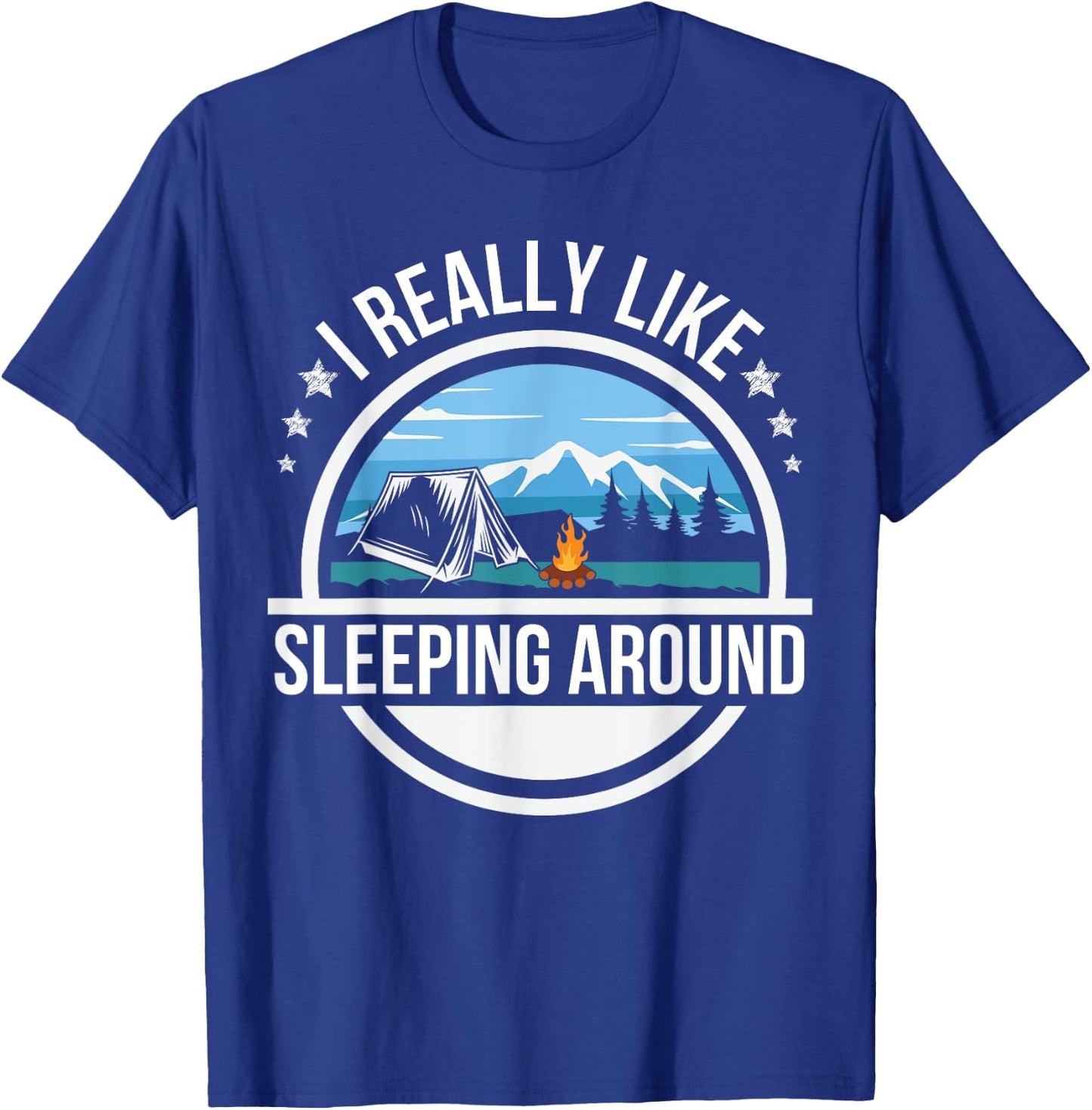 I Like Sleeping Around Funny Camping Shirts Men Women Camper T-Shirt - T-Shirt | Royal