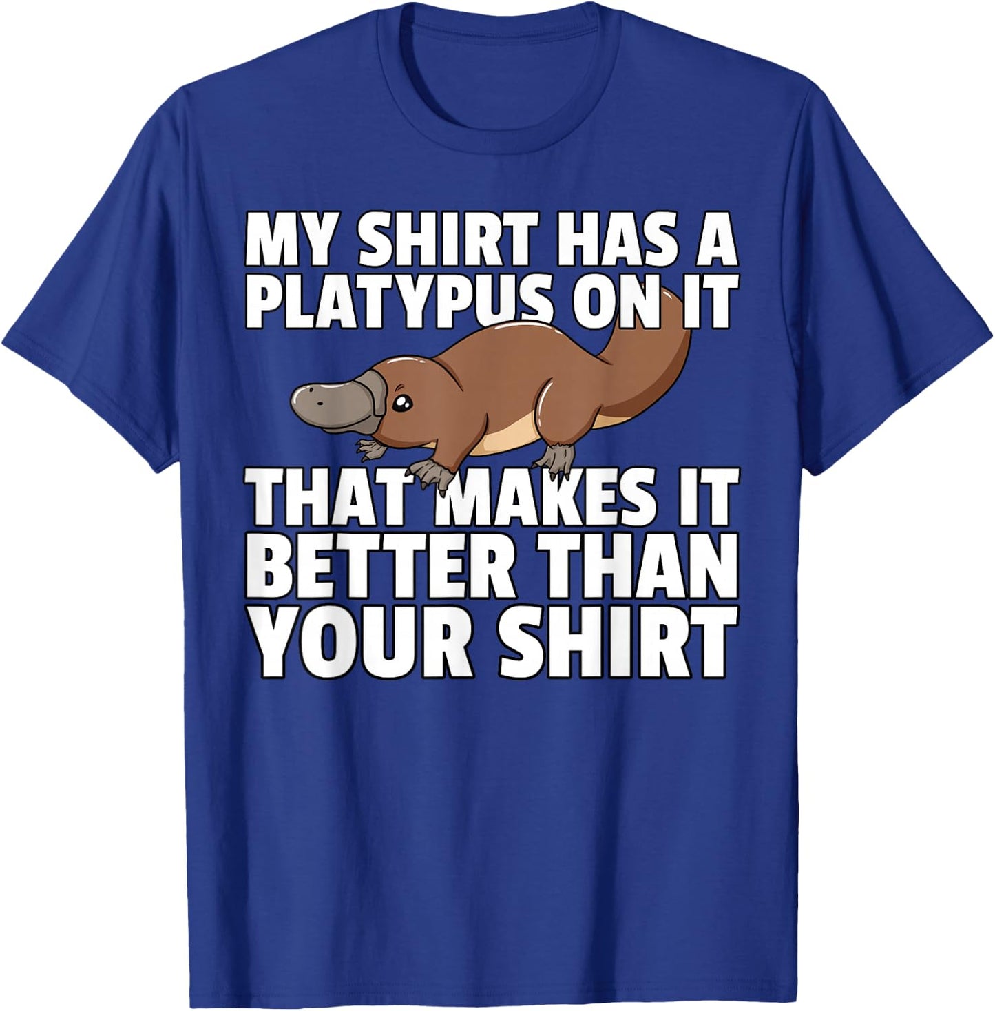 My Shirt Has Platypus Gift Girls Kids Men Lover T-Shirt - T-Shirt | Royal