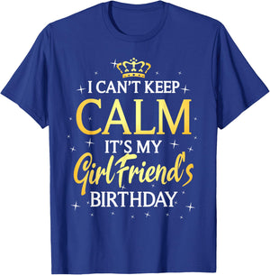 I Can't Keep Calm It's My Girlfriend Birthday Gift Party T-Shirt - T-Shirt | Royal