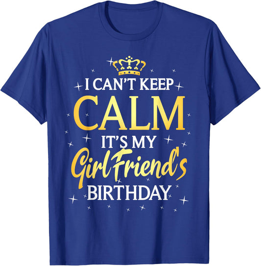 I Can't Keep Calm It's My Girlfriend Birthday Gift Party T-Shirt - T-Shirt | Royal