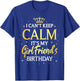 I Can't Keep Calm It's My Girlfriend Birthday Gift Party T-Shirt - T-Shirt | Royal