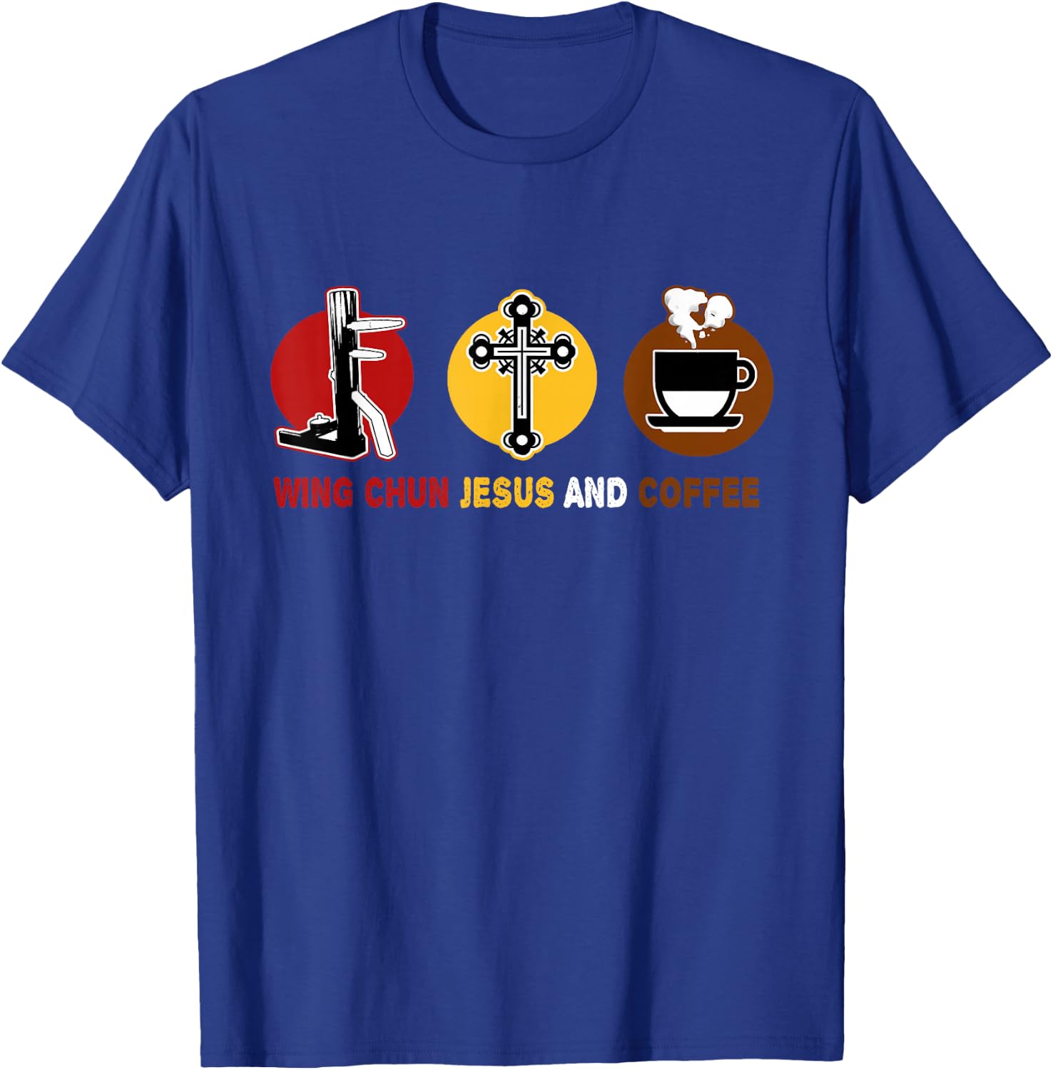 Loves Wing Chun Jesus and Coffee Mixed MMA Wooden Dummy T-Shirt - T-Shirt | Royal