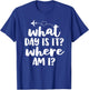 Funny Flight Attendant Gifts Crew What Day Is It Where Am I T-Shirt - T-Shirt | Royal