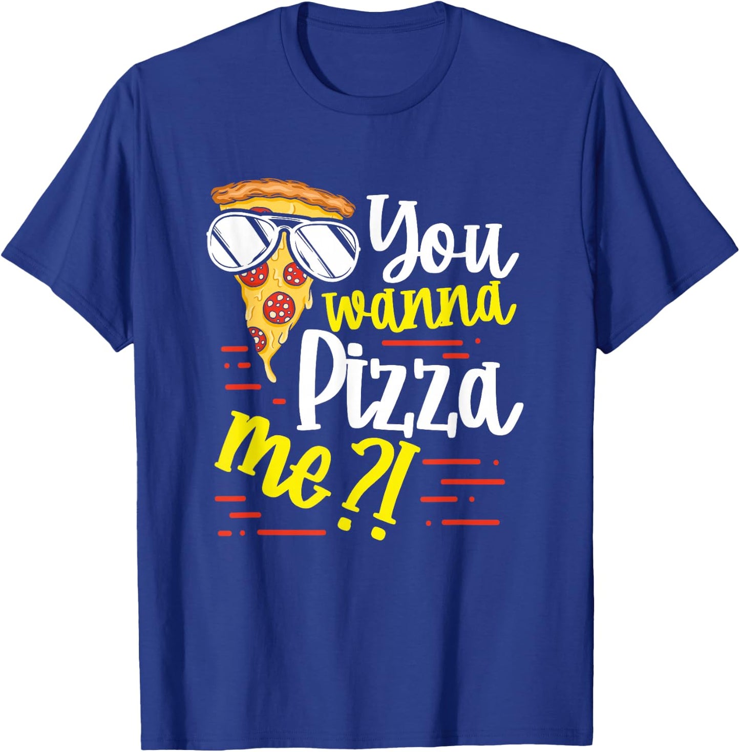 Funny You Wanna Pizza Me Food Pun Lover T-Shirt - T-Shirt | Royal