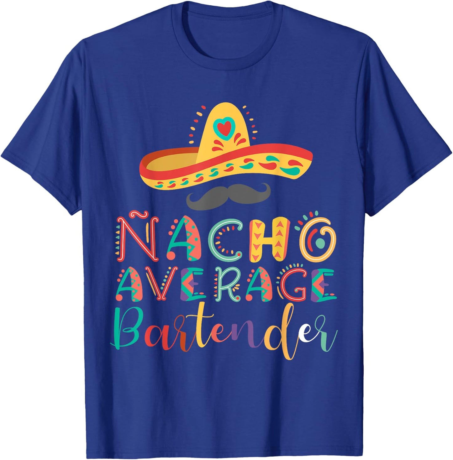 Nacho Average Bartender Cinco De Mayo T-Shirt - T-Shirt | Royal