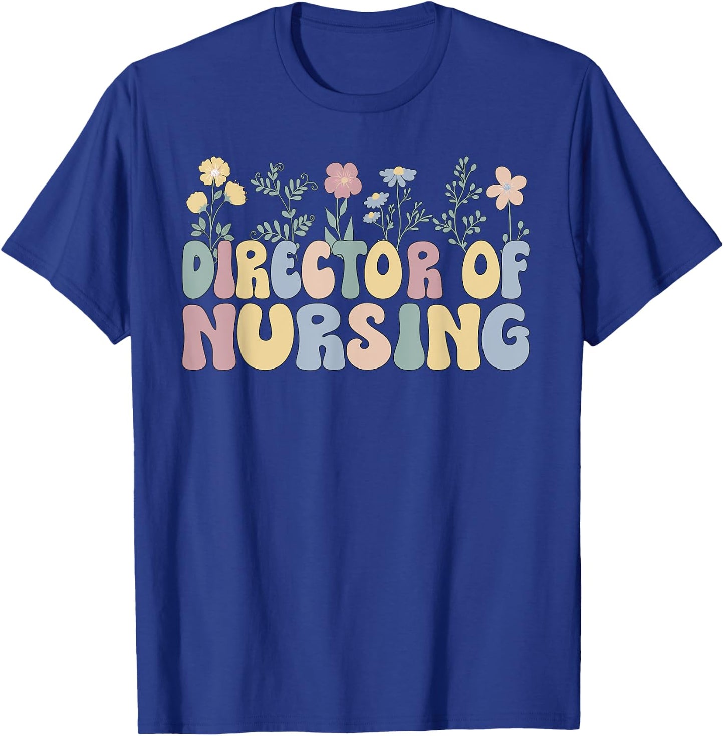 Groovy Director Of Nursing Flowers Director Nurse T-Shirt - T-Shirt | Royal