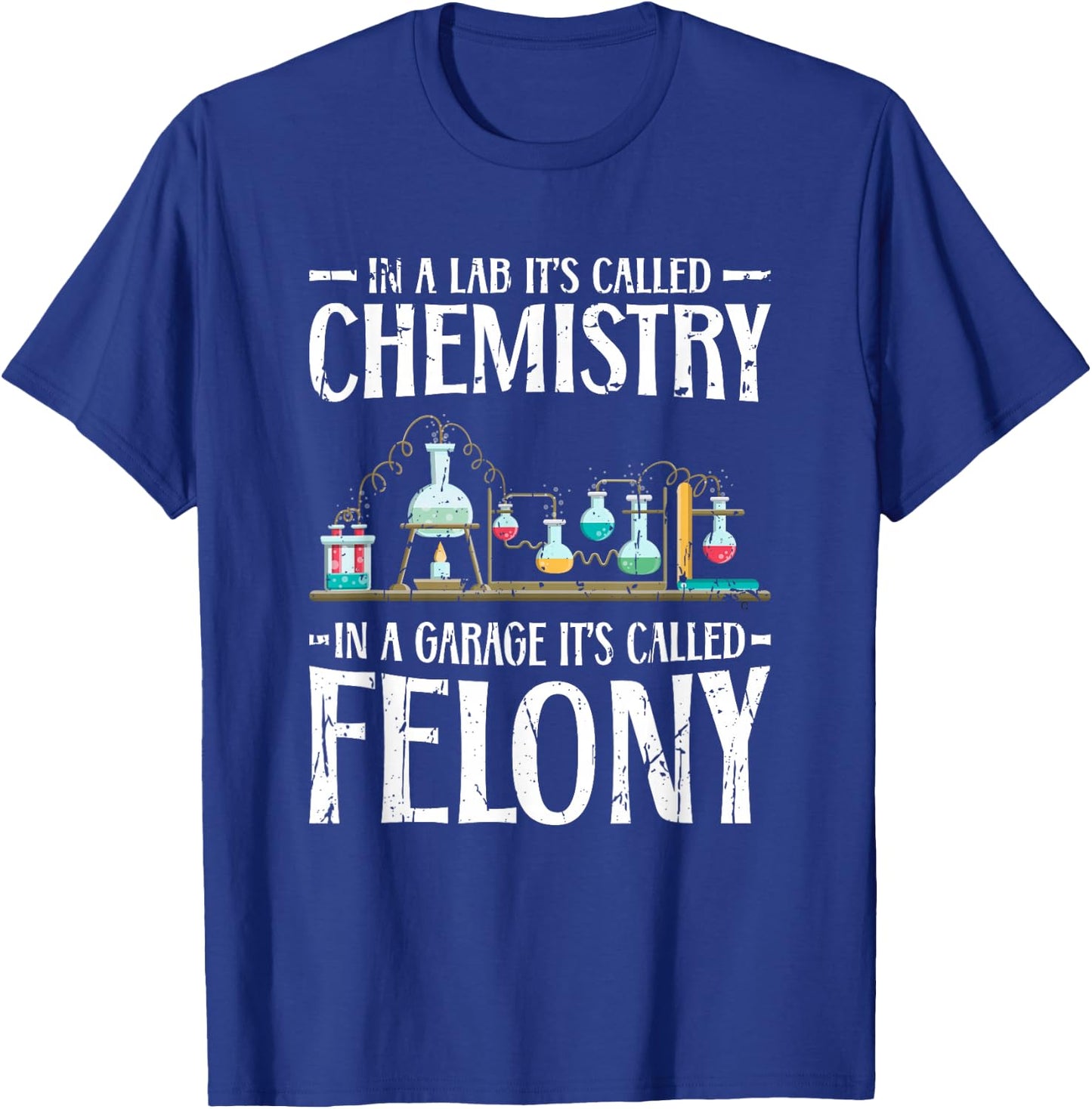 In a lab its called chemistry in a garage - Scientific T-Shirt - T-Shirt | Royal