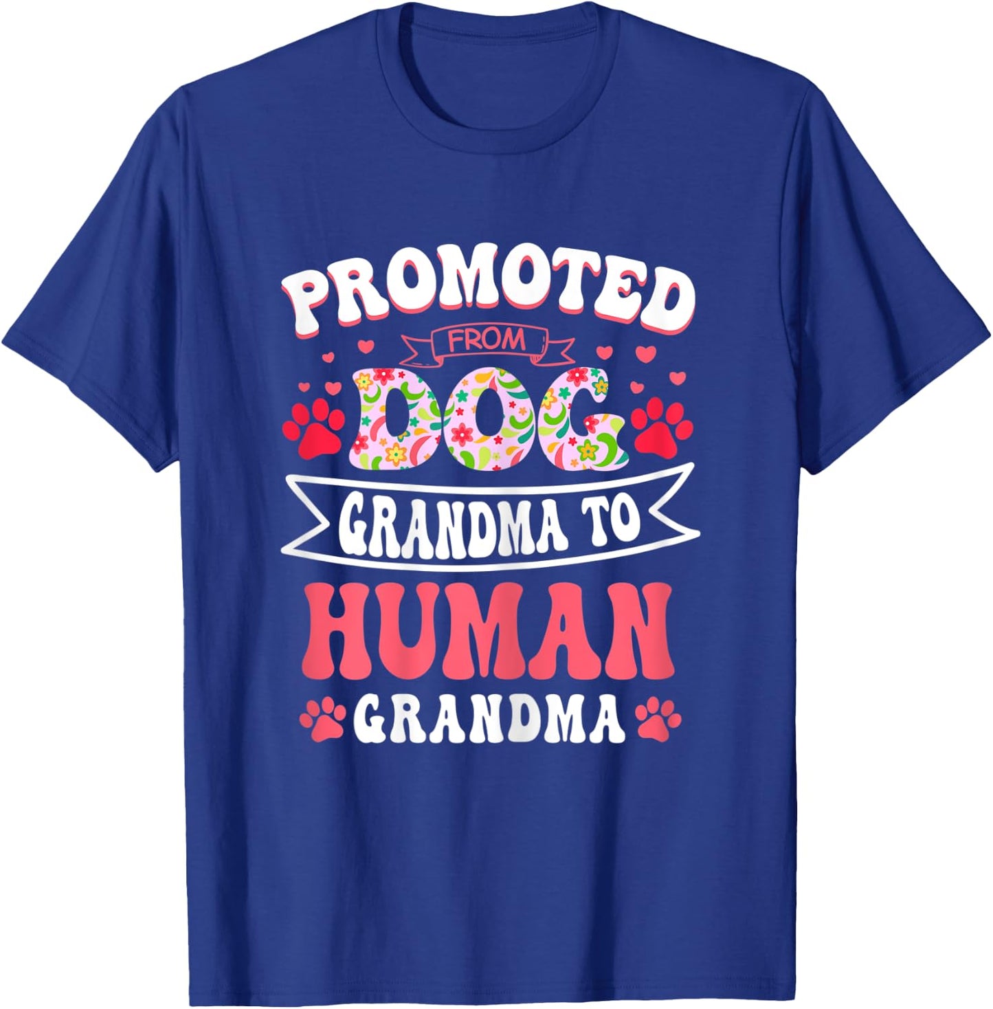Promoted From Dog Grandma To Human Grandma Mother's Day T-Shirt - T-Shirt | Royal