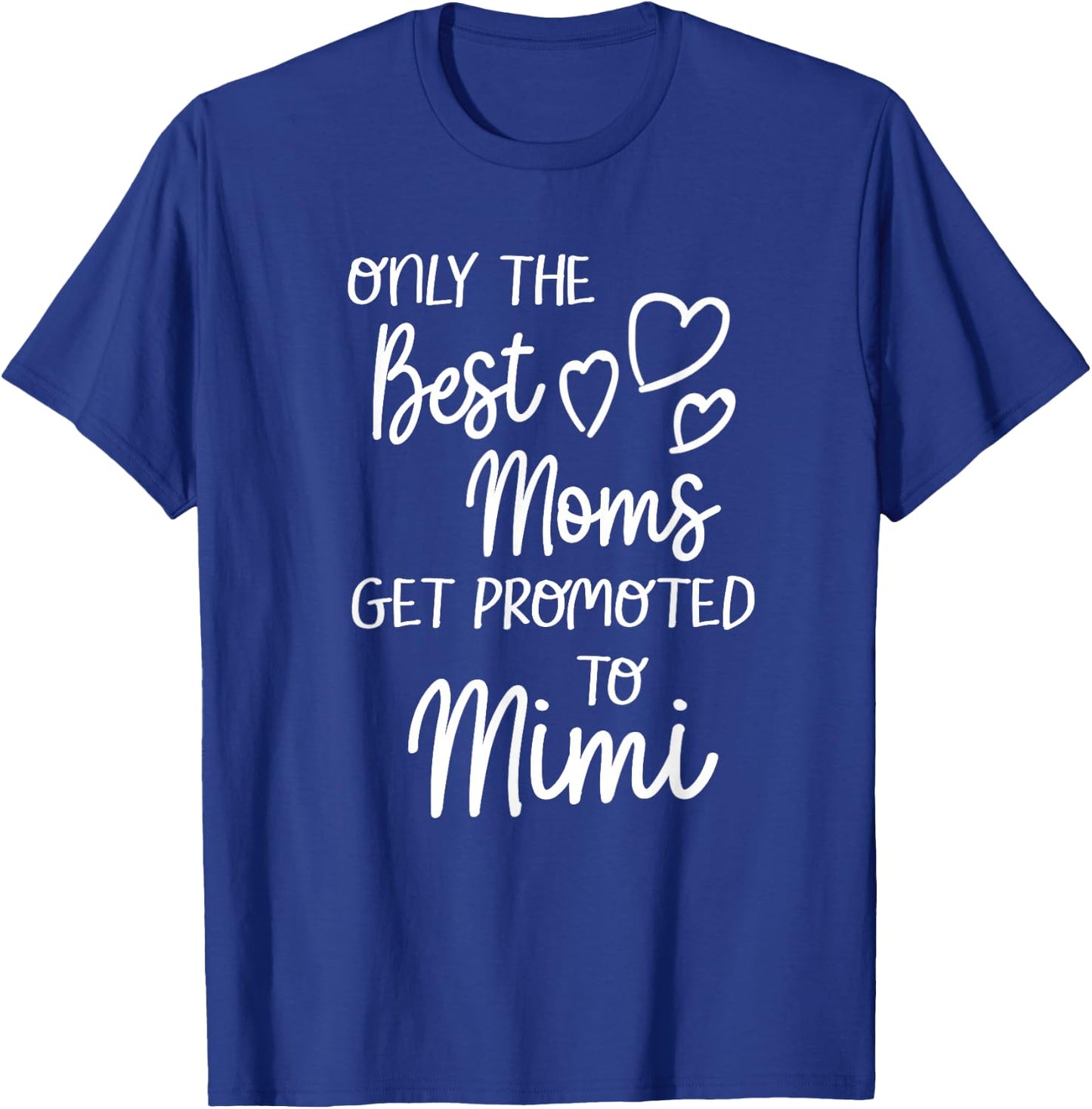 The Best Moms Get Promoted To Mimi for Special Grandma T-Shirt - T-Shirt | Royal