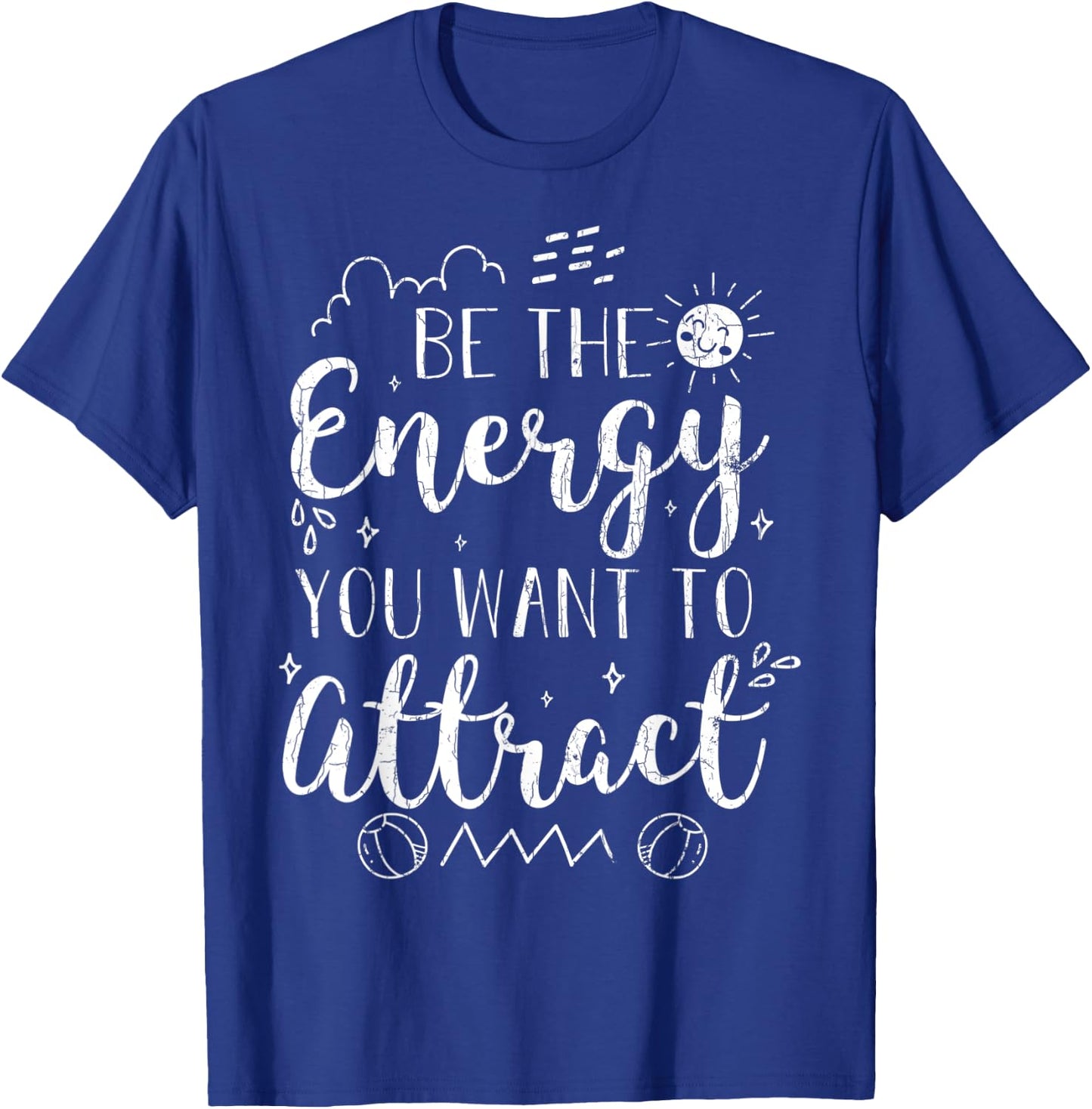 Be The Energy You Want To Attract Funny Motivational Graphic T-Shirt - T-Shirt | Royal