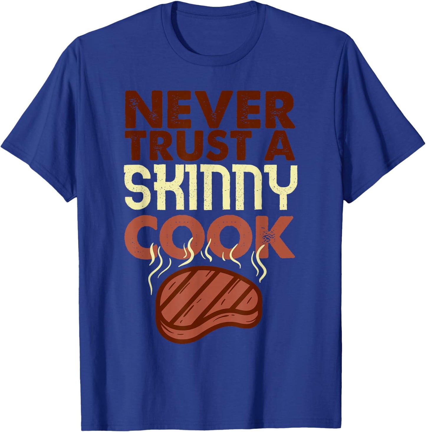 Never Trust a Skinny Cook Shirt Funny BBQ Grilling Smoker T-Shirt - T-Shirt | Royal
