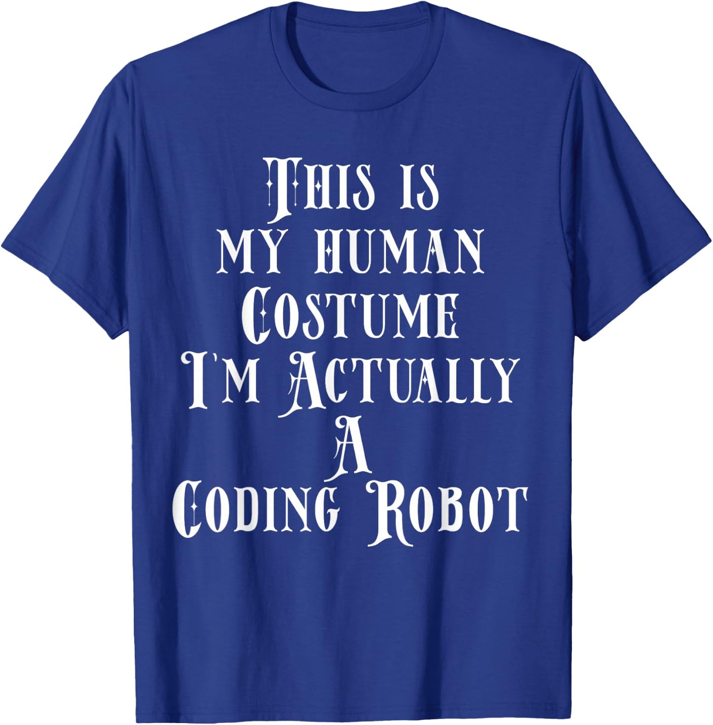 Coding Robot Costume For Software Developer Programmer Coder T-Shirt - T-Shirt | Royal
